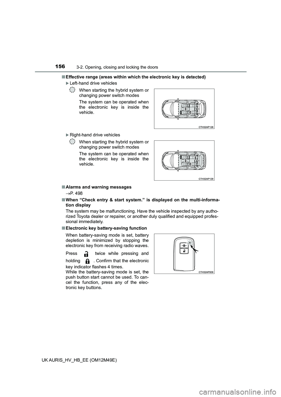 TOYOTA AURIS 2018  Owners Manual (in English) 1563-2. Opening, closing and locking the doors
UK AURIS_HV_HB_EE (OM12M49E) 
■ Effective range (areas within which the electronic key is detected)
Left-hand drive vehicles
Right-hand drive veh