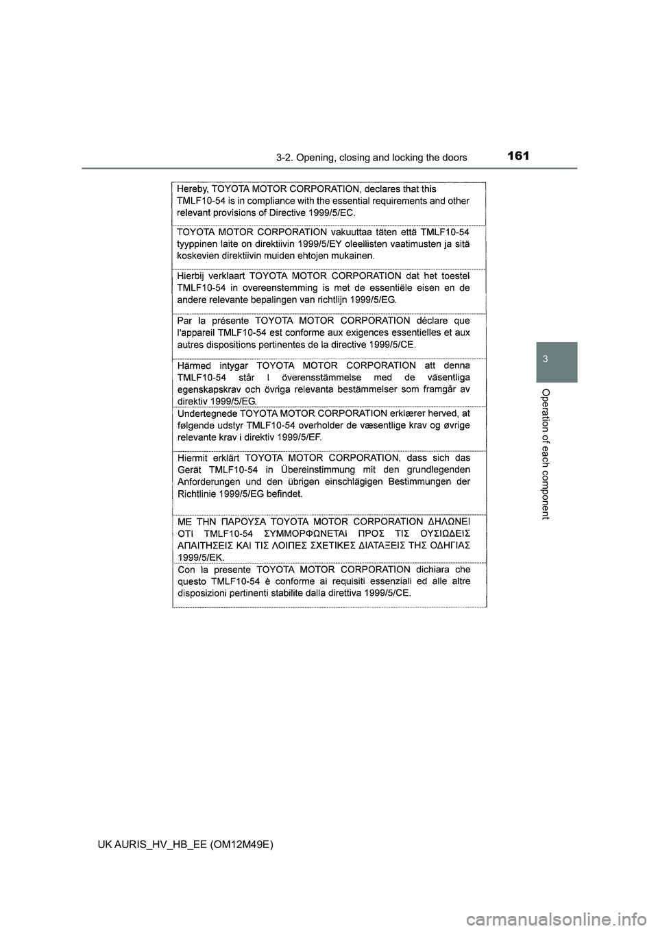 TOYOTA AURIS 2018  Owners Manual (in English) 1613-2. Opening, closing and locking the doors
UK AURIS_HV_HB_EE (OM12M49E)
3
Operation of each component 