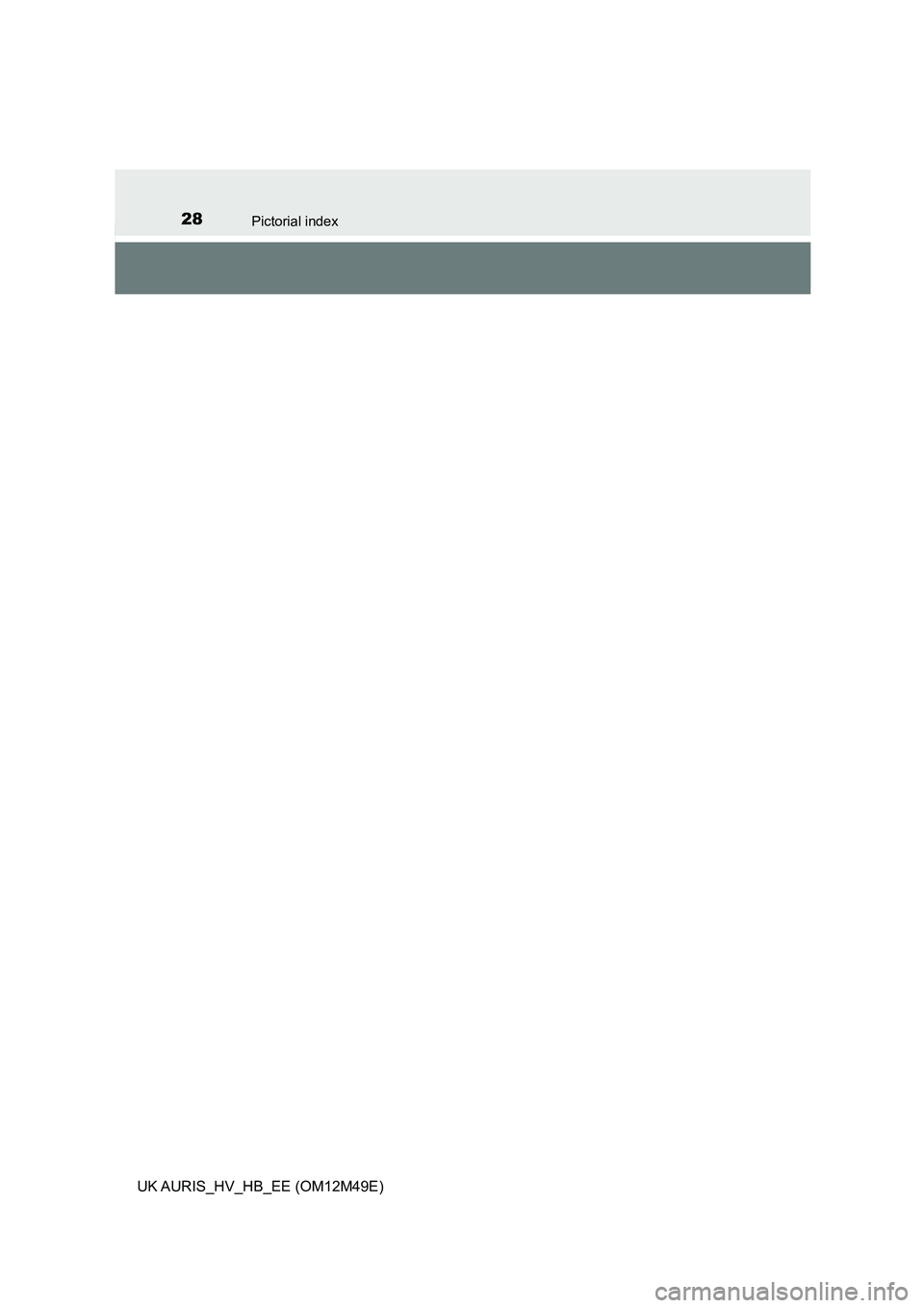 TOYOTA AURIS 2018  Owners Manual (in English) 28Pictorial index
UK AURIS_HV_HB_EE (OM12M49E) 