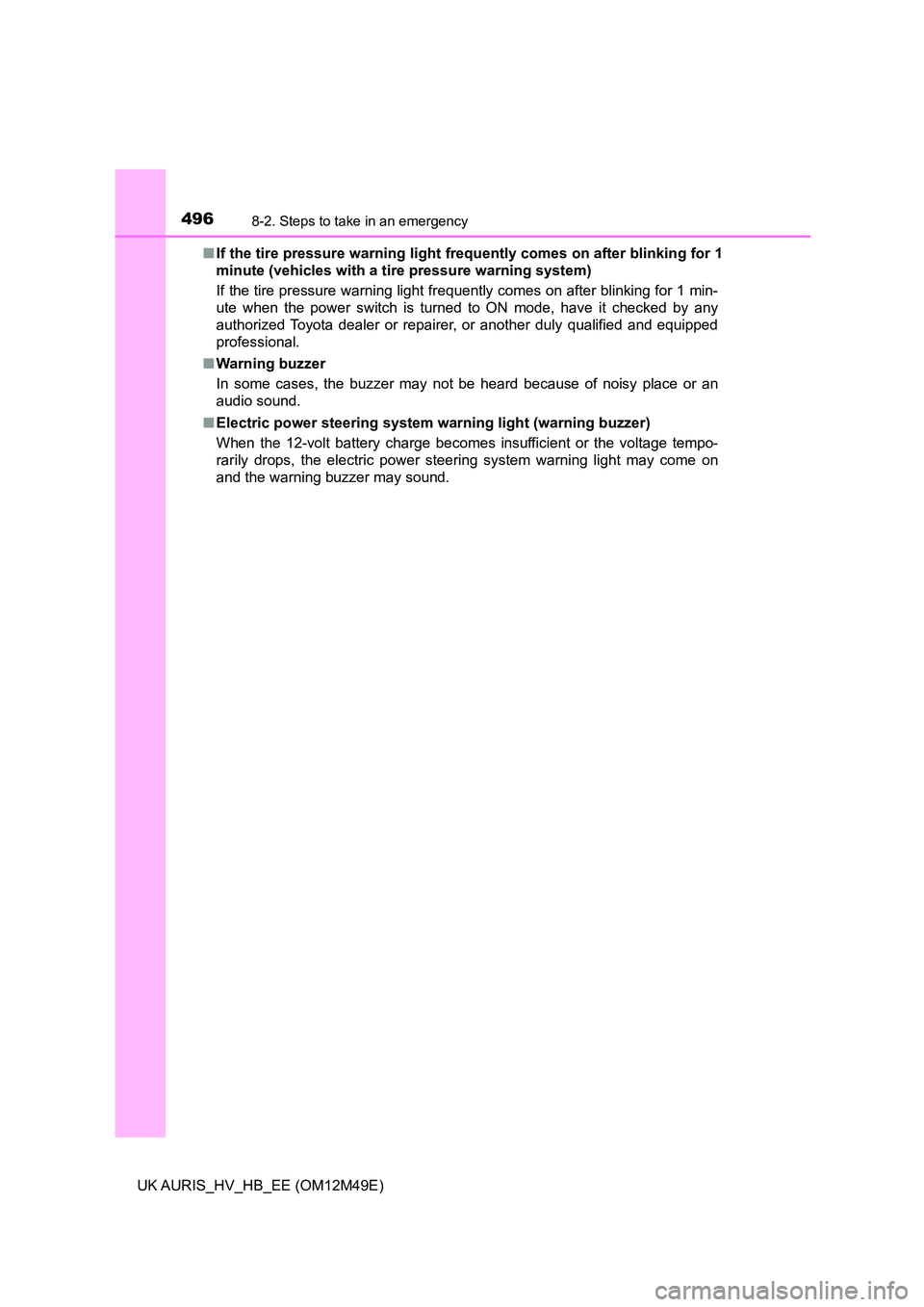 TOYOTA AURIS 2018  Owners Manual (in English) 4968-2. Steps to take in an emergency
UK AURIS_HV_HB_EE (OM12M49E) 
■ If the tire pressure warning light frequently comes on after blinking for 1 
minute (vehicles with a tire pressure warning syste