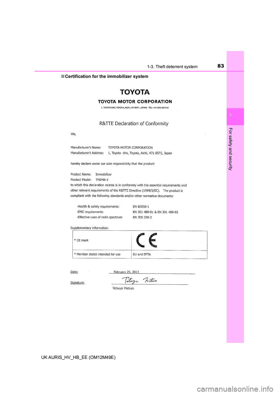 TOYOTA AURIS 2018  Owners Manual (in English) 831-3. Theft deterrent system
1
For safety and security
UK AURIS_HV_HB_EE (OM12M49E) 
■ Certification for the immobilizer system 