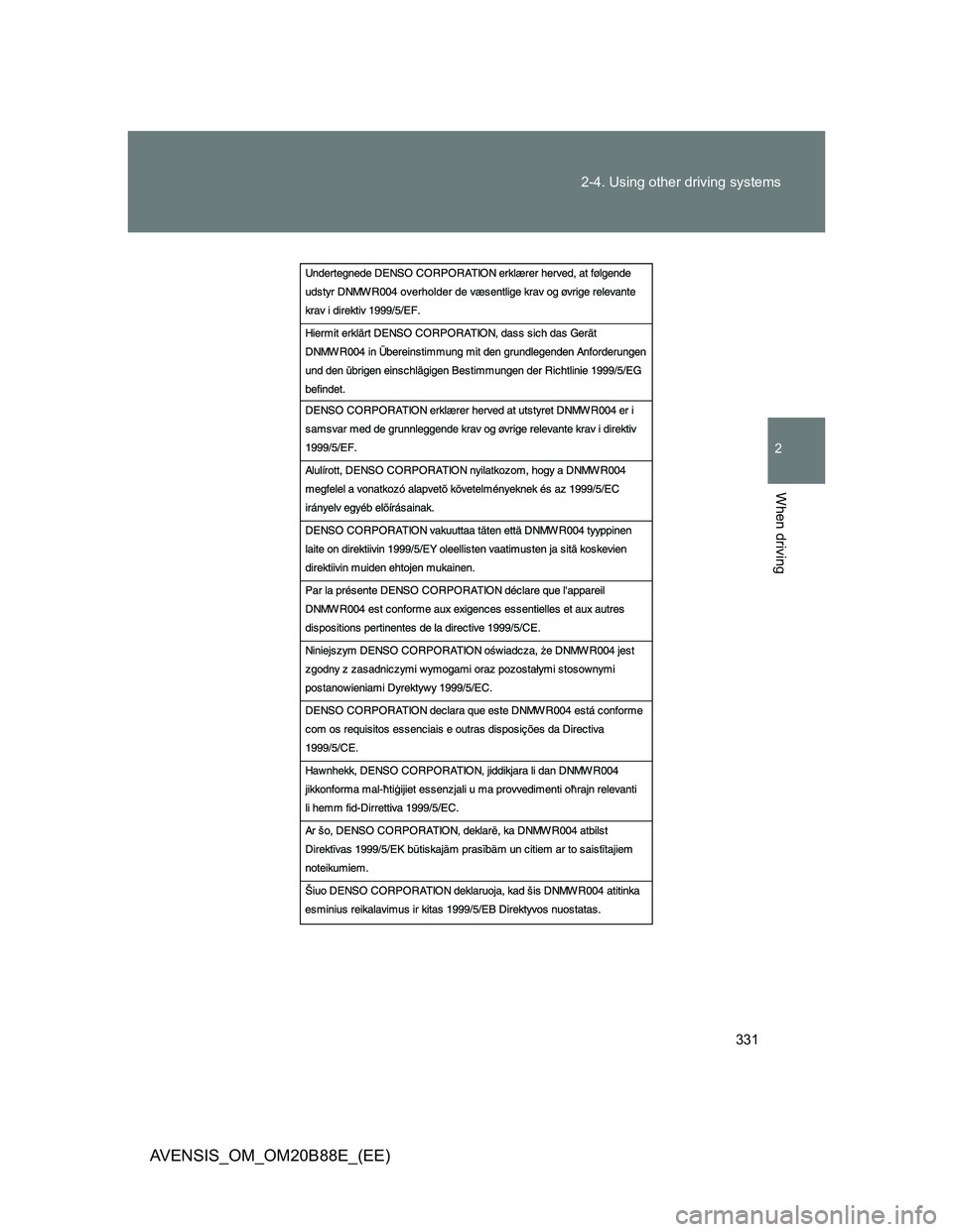 TOYOTA AVENSIS 2014  Owners Manual (in English) 331 2-4. Using other driving systems
2
When driving
AVENSIS_OM_OM20B88E_(EE) 