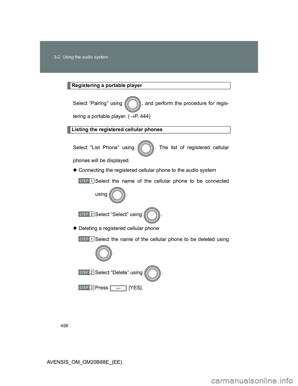TOYOTA AVENSIS 2014  Owners Manual (in English) 458 3-2. Using the audio system
AVENSIS_OM_OM20B88E_(EE)
Registering a portable player
Select “Pairing” using  , and perform the procedure for regis-
tering a portable player. (P. 444)
Listing 