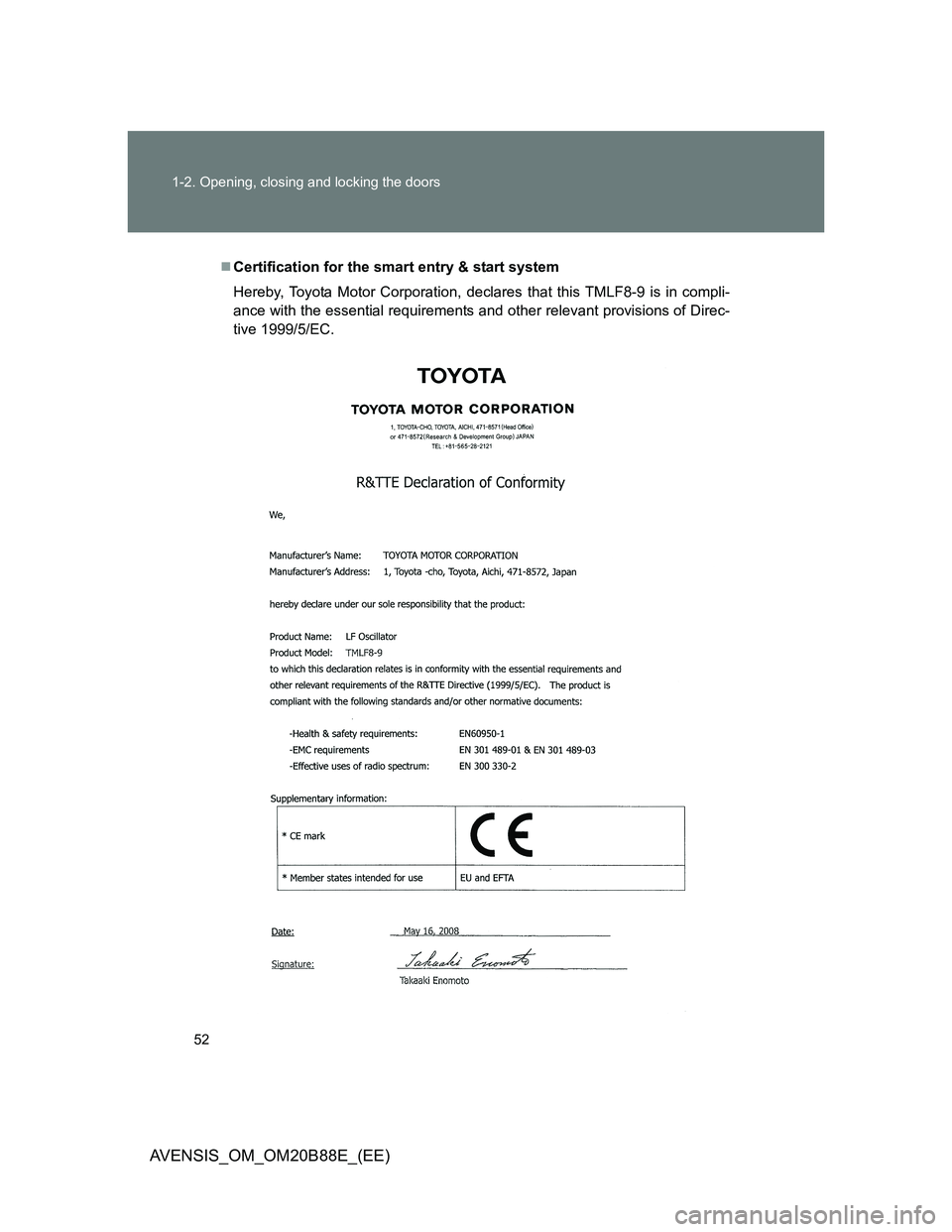 TOYOTA AVENSIS 2014  Owners Manual (in English) 52 1-2. Opening, closing and locking the doors
AVENSIS_OM_OM20B88E_(EE)
Certification for the smart entry & start system
Hereby, Toyota Motor Corporation, declares that this TMLF8-9 is in compli-
a
