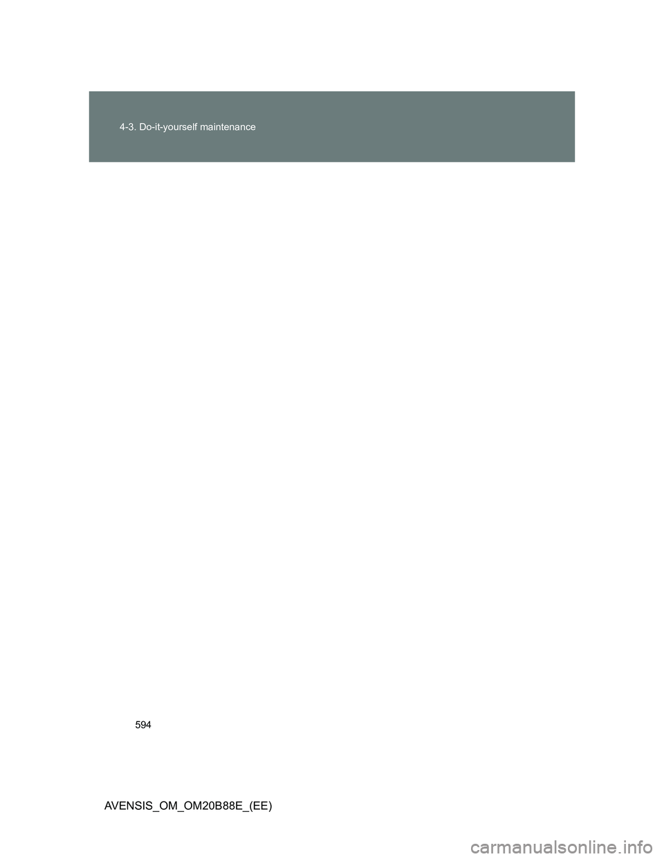 TOYOTA AVENSIS 2014  Owners Manual (in English) 594 4-3. Do-it-yourself maintenance
AVENSIS_OM_OM20B88E_(EE) 