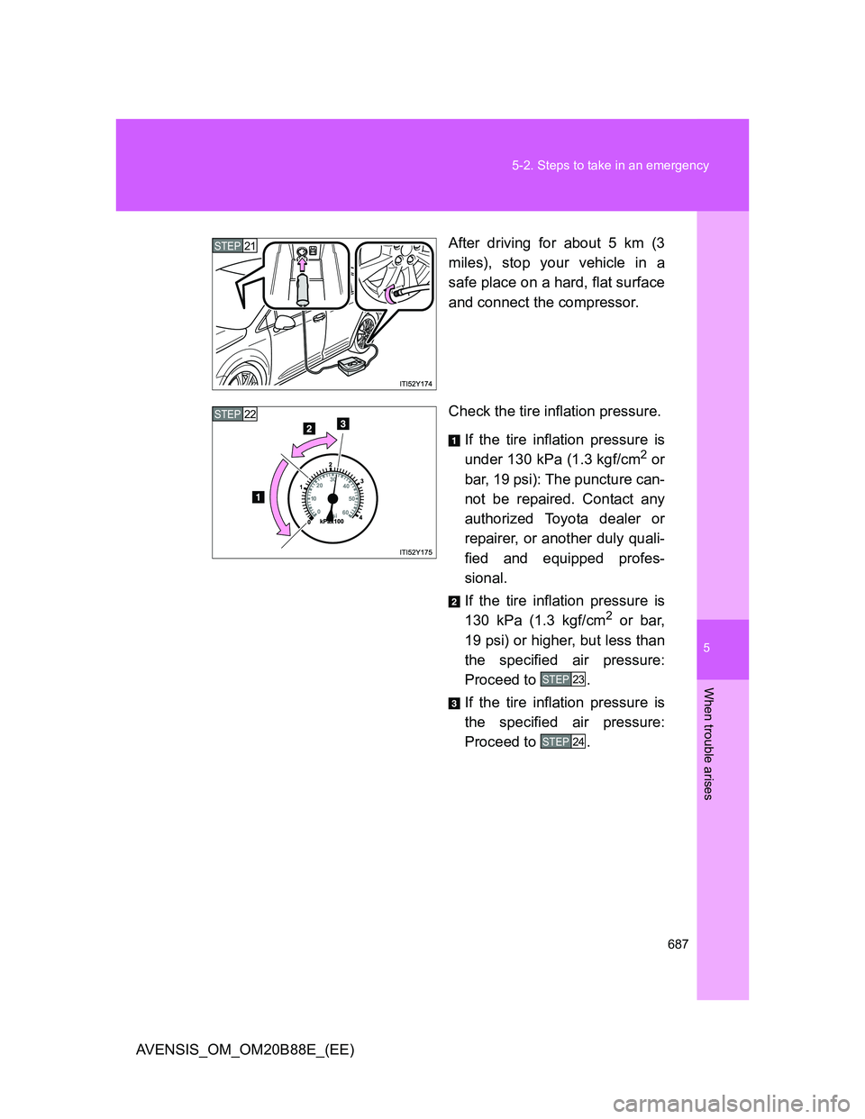TOYOTA AVENSIS 2014  Owners Manual (in English) 5
687 5-2. Steps to take in an emergency
When trouble arises
AVENSIS_OM_OM20B88E_(EE)After driving for about 5 km (3
miles), stop your vehicle in a
safe place on a hard, flat surface
and connect the c