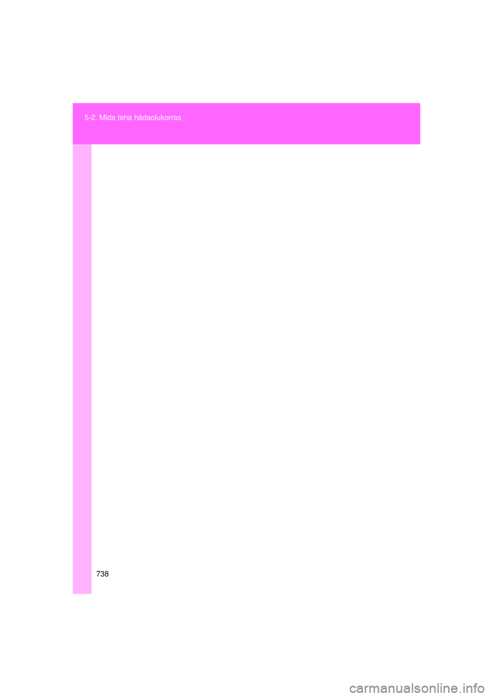 TOYOTA AVENSIS 2015  Kasutusjuhend (in Estonian) 738
5-2. Mida teha hädaolukorras
AVENSIS_OM_OM20B99E_(EE)
AVENSIS_OM_OM20B99E_(EE).book  Page 
738  Monday, January 20, 2014  1:34 AM 