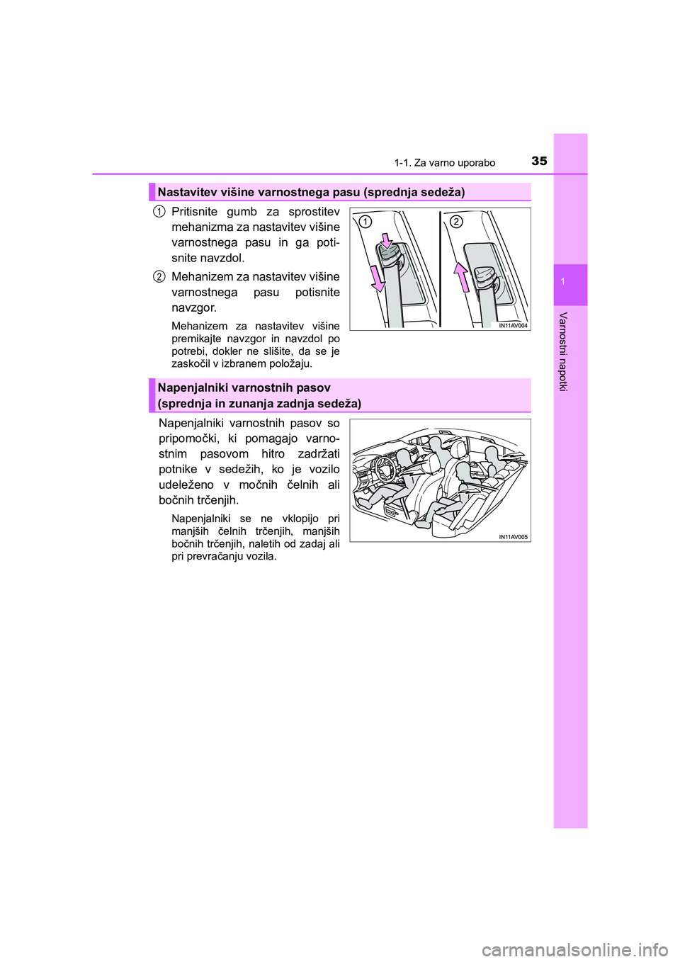 TOYOTA AVENSIS 2016  Navodila Za Uporabo (in Slovenian) 351-1. Za varno uporabo
1
AVENSIS_OM_OM20C20E_(EE)
Varnostni napotki
Pritisnite gumb za sprostitev
mehanizma za nastavitev višine
varnostnega pasu in ga poti-
snite navzdol.
Mehanizem za nastavitev v
