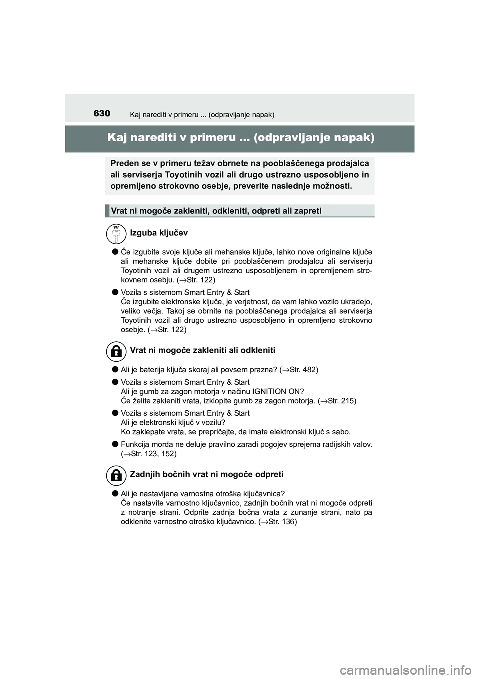 TOYOTA AVENSIS 2016 Navodila Za Uporabo (in Slovenian) 630Kaj narediti v primeru ... (odpravljanje napak)
AVENSIS_OM_OM20C20E_(EE)
Kaj narediti v primeru ... (odpravljanje napak)
●Če izgubite svoje ključe ali mehanske ključe, lahko nove originalne kl TOYOTA AVENSIS 2016 Navodila Za Uporabo (in Slovenian) 630Kaj narediti v primeru ... (odpravljanje napak)
AVENSIS_OM_OM20C20E_(EE)
Kaj narediti v primeru ... (odpravljanje napak)
●Če izgubite svoje ključe ali mehanske ključe, lahko nove originalne kl