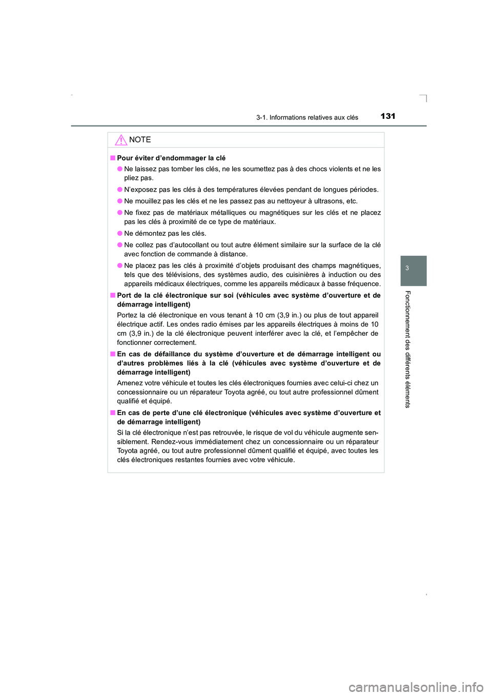 TOYOTA AVENSIS 2016  Notices Demploi (in French) 1313-1. Informations relatives aux clés
3
Fonctionnement des différents éléments
AVENSIS_OM_OM20C21K_(EK)
NOTE
■Pour éviter d’endommager la clé
●Ne laissez pas tomber les clés, ne les sou