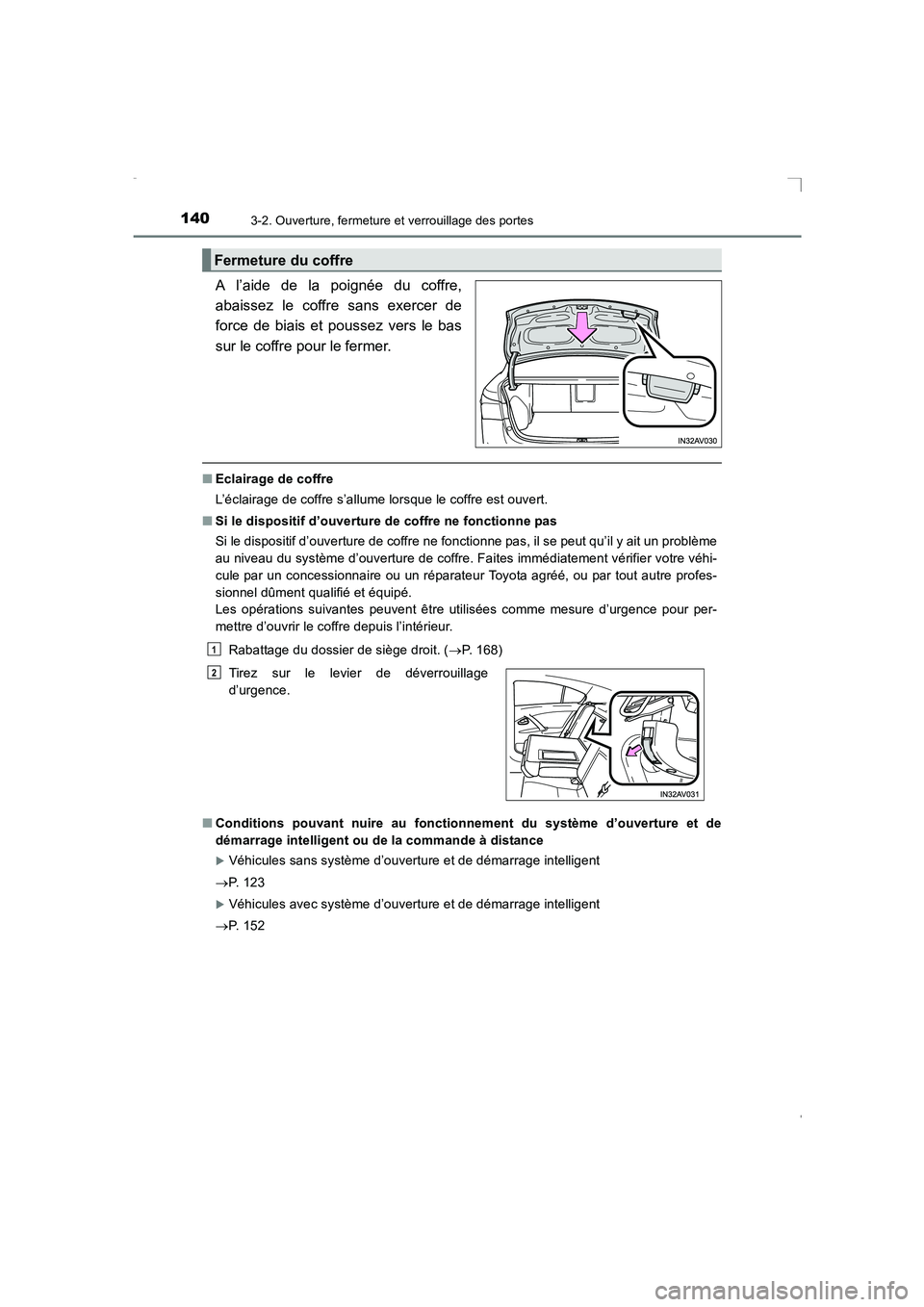 TOYOTA AVENSIS 2016 Notices Demploi (in French) 1403-2. Ouverture, fermeture et verrouillage des portes
AVENSIS_OM_OM20C21K_(EK)
A l’aide de la poignée du coffre,
abaissez le coffre sans exercer de
force de biais et poussez vers le bas
sur le co TOYOTA AVENSIS 2016 Notices Demploi (in French) 1403-2. Ouverture, fermeture et verrouillage des portes
AVENSIS_OM_OM20C21K_(EK)
A l’aide de la poignée du coffre,
abaissez le coffre sans exercer de
force de biais et poussez vers le bas
sur le co