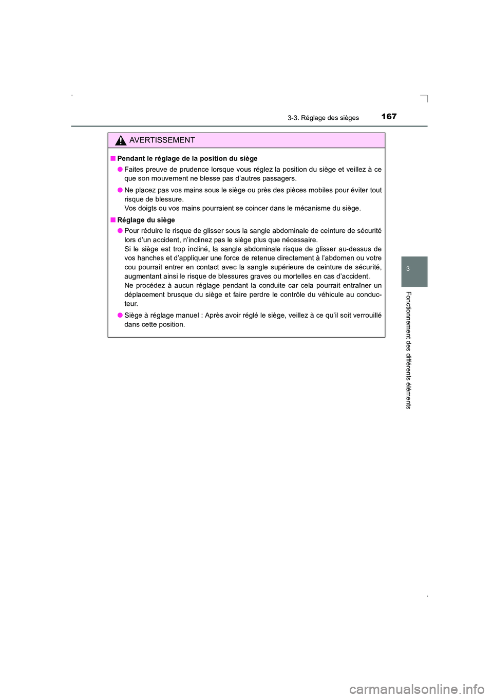 TOYOTA AVENSIS 2016  Notices Demploi (in French) 1673-3. Réglage des sièges
3
Fonctionnement des différents éléments
AVENSIS_OM_OM20C21K_(EK)
AVERTISSEMENT
■Pendant le réglage de la position du siège
●Faites preuve de prudence lorsque vou