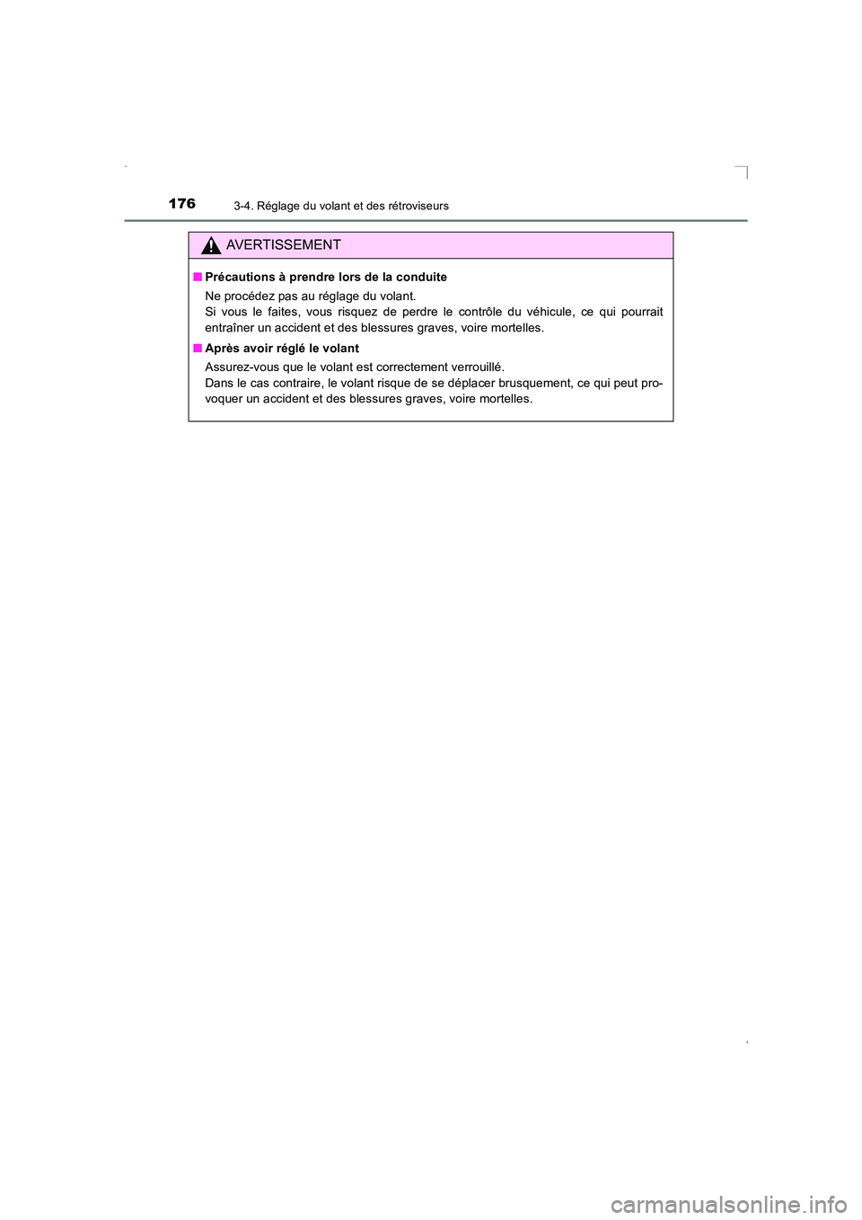 TOYOTA AVENSIS 2016  Notices Demploi (in French) 1763-4. Réglage du volant et des rétroviseurs
AVENSIS_OM_OM20C21K_(EK)
AVERTISSEMENT
■Précautions à prendre lors de la conduite
Ne procédez pas au réglage du volant.
Si vous le faites, vous ri