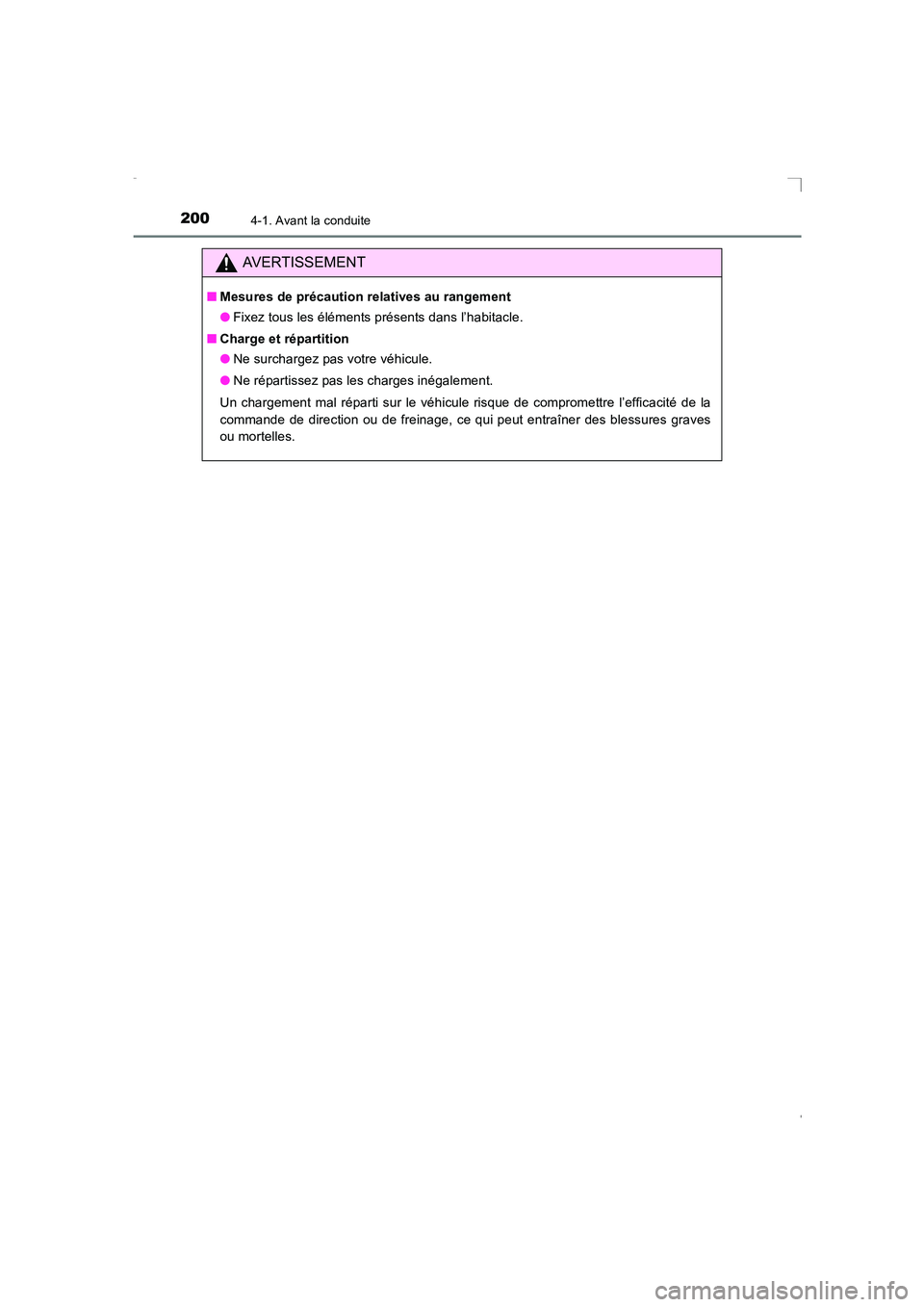 TOYOTA AVENSIS 2016  Notices Demploi (in French) 2004-1. Avant la conduite
AVENSIS_OM_OM20C21K_(EK)
AVERTISSEMENT
■Mesures de précaution relatives au rangement
●Fixez tous les éléments présents dans l’habitacle.
■ Charge et répartition
