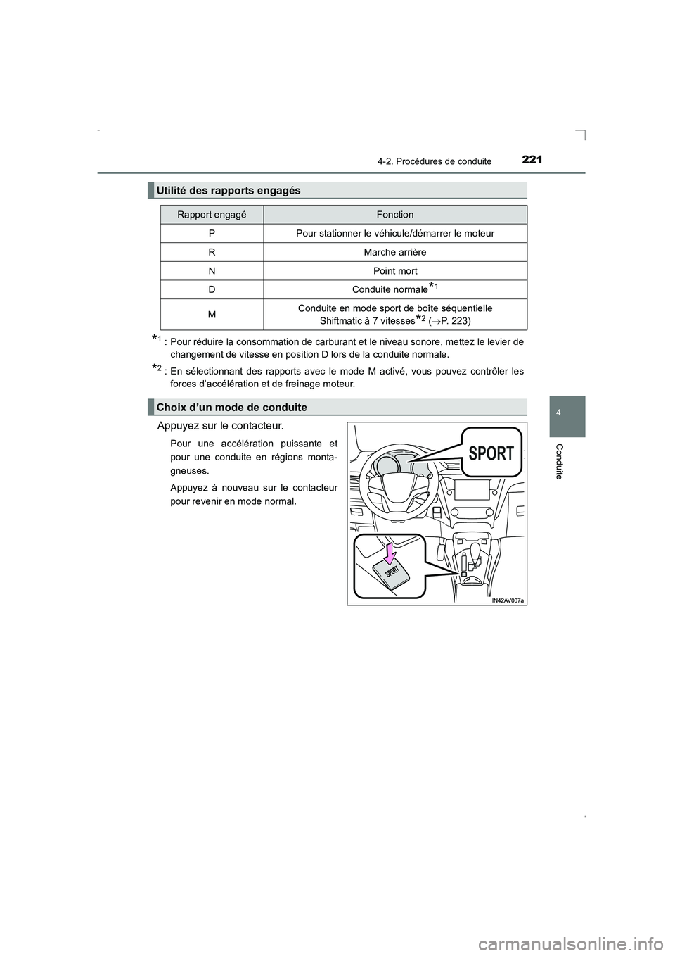 TOYOTA AVENSIS 2016  Notices Demploi (in French) 2214-2. Procédures de conduite
4
Conduite
AVENSIS_OM_OM20C21K_(EK)
*1 : Pour réduire la consommation de carburant et le niveau sonore, mettez le levier dechangement de vitesse en position D lors de 
