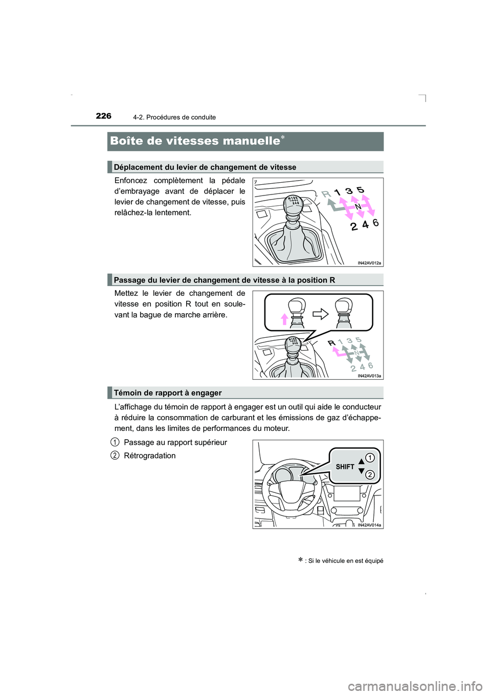 TOYOTA AVENSIS 2016  Notices Demploi (in French) 2264-2. Procédures de conduite
AVENSIS_OM_OM20C21K_(EK)
Boîte de vitesses manuelle∗
Enfoncez complètement la pédale
d’embrayage avant de déplacer le
levier de changement de vitesse, puis
rel