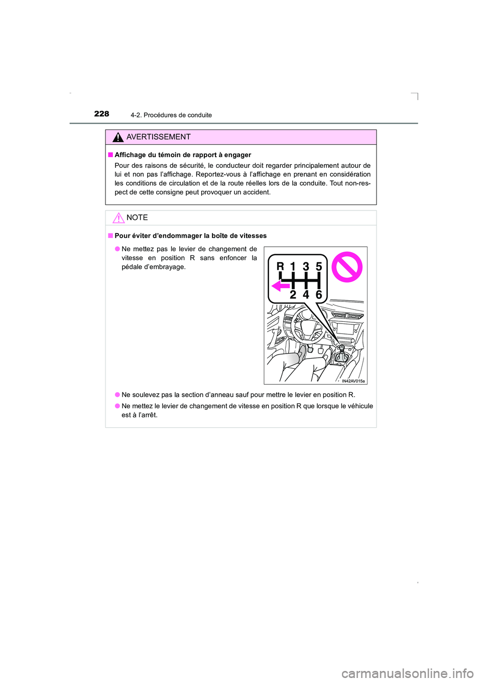 TOYOTA AVENSIS 2016  Notices Demploi (in French) 2284-2. Procédures de conduite
AVENSIS_OM_OM20C21K_(EK)
AVERTISSEMENT
■Affichage du témoin de rapport à engager
Pour des raisons de sécurité, le conducteur doit regarder principalement autour d