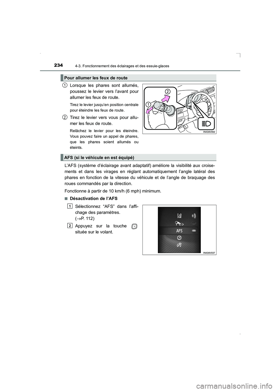 TOYOTA AVENSIS 2016 Notices Demploi (in French) 2344-3. Fonctionnement des éclairages et des essuie-glaces
AVENSIS_OM_OM20C21K_(EK)
Lorsque les phares sont allumés,
poussez le levier vers l’avant pour
allumer les feux de route.
Tirez le levier TOYOTA AVENSIS 2016 Notices Demploi (in French) 2344-3. Fonctionnement des éclairages et des essuie-glaces
AVENSIS_OM_OM20C21K_(EK)
Lorsque les phares sont allumés,
poussez le levier vers l’avant pour
allumer les feux de route.
Tirez le levier
