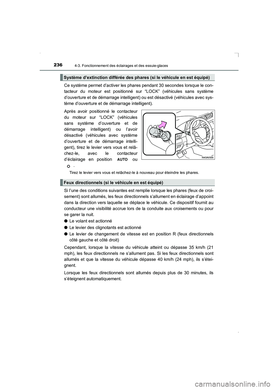 TOYOTA AVENSIS 2016 Notices Demploi (in French) 2364-3. Fonctionnement des éclairages et des essuie-glaces
AVENSIS_OM_OM20C21K_(EK)
Ce système permet d’activer les phares pendant 30 secondes lorsque le con-
tacteur du moteur est positionné sur TOYOTA AVENSIS 2016 Notices Demploi (in French) 2364-3. Fonctionnement des éclairages et des essuie-glaces
AVENSIS_OM_OM20C21K_(EK)
Ce système permet d’activer les phares pendant 30 secondes lorsque le con-
tacteur du moteur est positionné sur