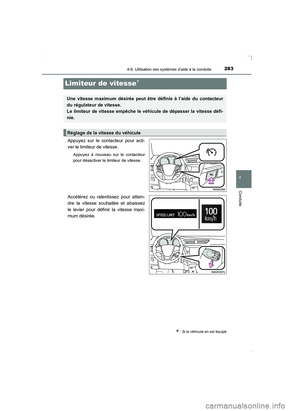 TOYOTA AVENSIS 2016  Notices Demploi (in French) 283
4
4-6. Utilisation des systèmes d’aide à la conduite
Conduite
AVENSIS_OM_OM20C21K_(EK)
Limiteur de vitesse∗
Appuyez sur le contacteur pour acti-
ver le limiteur de vitesse.
Appuyez à nouvea