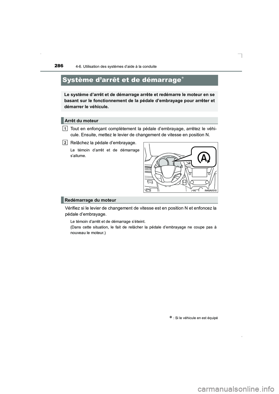 TOYOTA AVENSIS 2016  Notices Demploi (in French) 2864-6. Utilisation des systèmes d’aide à la conduite
AVENSIS_OM_OM20C21K_(EK)
Système d’arrêt et de démarrage∗
Tout en enfonçant complètement la pédale d’embrayage, arrêtez le véhi-