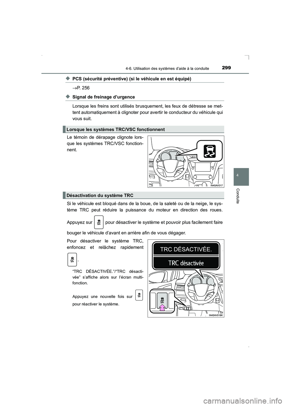 TOYOTA AVENSIS 2016 Notices Demploi (in French) 2994-6. Utilisation des systèmes d’aide à la conduite
4
Conduite
AVENSIS_OM_OM20C21K_(EK)
◆PCS (sécurité préventive) (si le véhicule en est équipé)
→P. 256
◆Signal de freinage d’urge TOYOTA AVENSIS 2016 Notices Demploi (in French) 2994-6. Utilisation des systèmes d’aide à la conduite
4
Conduite
AVENSIS_OM_OM20C21K_(EK)
◆PCS (sécurité préventive) (si le véhicule en est équipé)
→P. 256
◆Signal de freinage d’urge