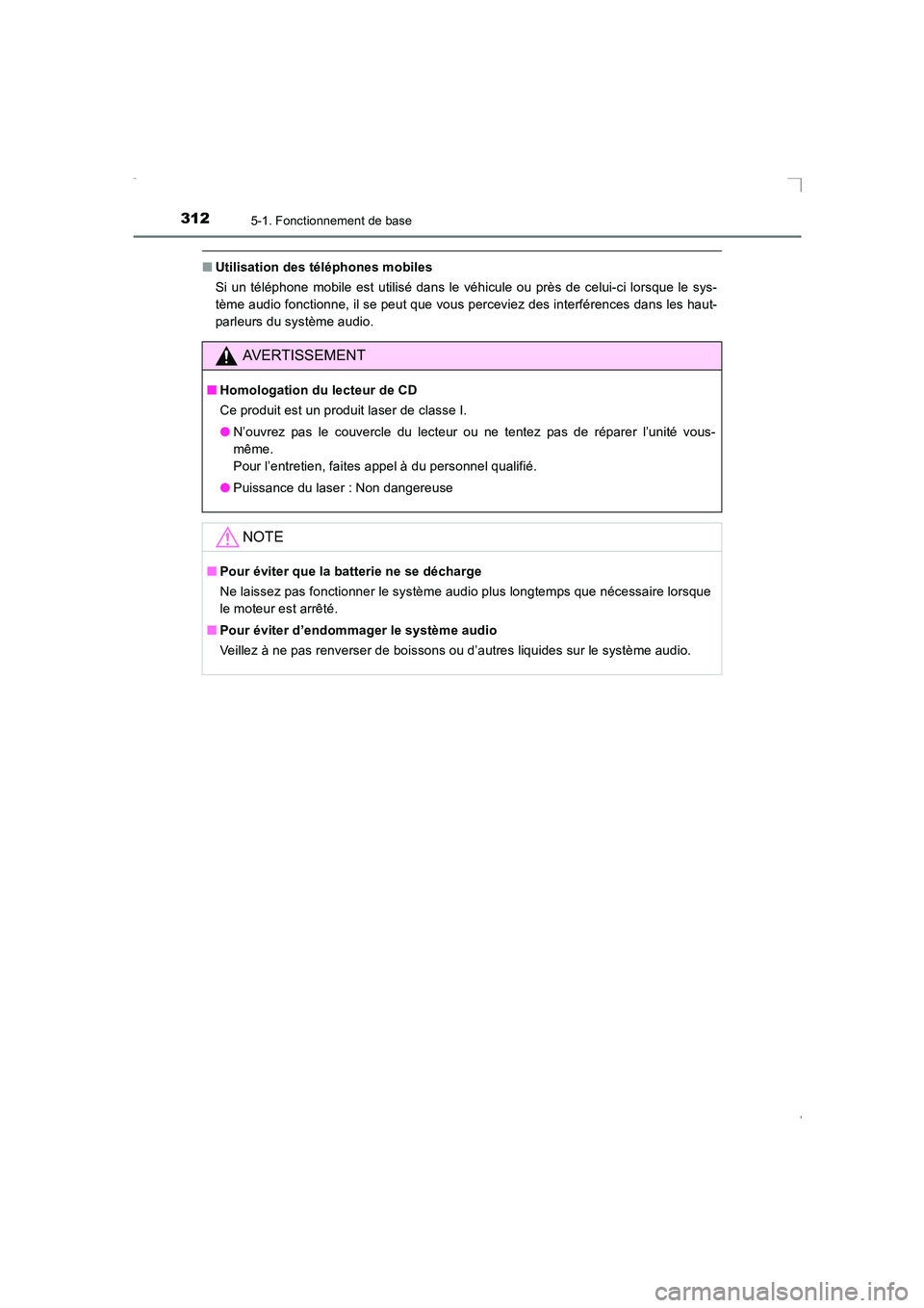 TOYOTA AVENSIS 2016  Notices Demploi (in French) 3125-1. Fonctionnement de base
AVENSIS_OM_OM20C21K_(EK)
■Utilisation des téléphones mobiles
Si un téléphone mobile est utilisé dans le véhicule ou près de celui-ci lorsque le sys-
tème audio