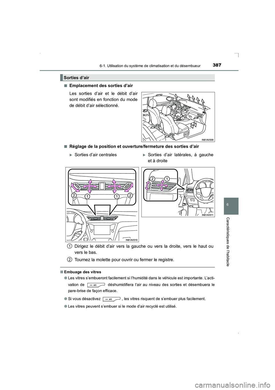TOYOTA AVENSIS 2016  Notices Demploi (in French) 3876-1. Utilisation du système de climatisation et du désembueur
AVENSIS_OM_OM20C21K_(EK)
6
Caractéristiques de l’habitacle
■Emplacement des sorties d’air
Les sorties d’air et le débit d