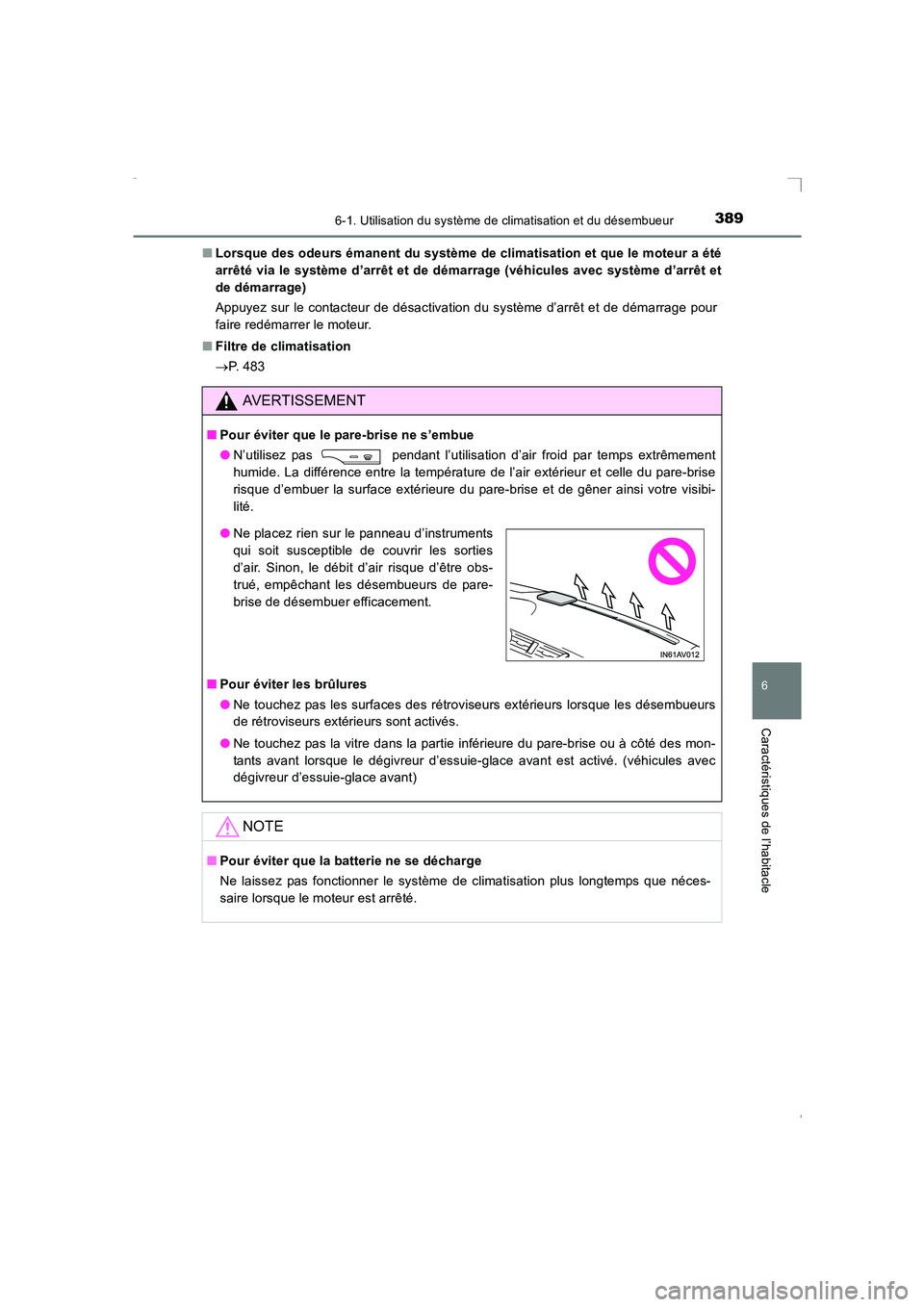 TOYOTA AVENSIS 2016 Notices Demploi (in French) 3896-1. Utilisation du système de climatisation et du désembueur
AVENSIS_OM_OM20C21K_(EK)
6
Caractéristiques de l’habitacle
■Lorsque des odeurs émanent du système de climatisation et que le m TOYOTA AVENSIS 2016 Notices Demploi (in French) 3896-1. Utilisation du système de climatisation et du désembueur
AVENSIS_OM_OM20C21K_(EK)
6
Caractéristiques de l’habitacle
■Lorsque des odeurs émanent du système de climatisation et que le m