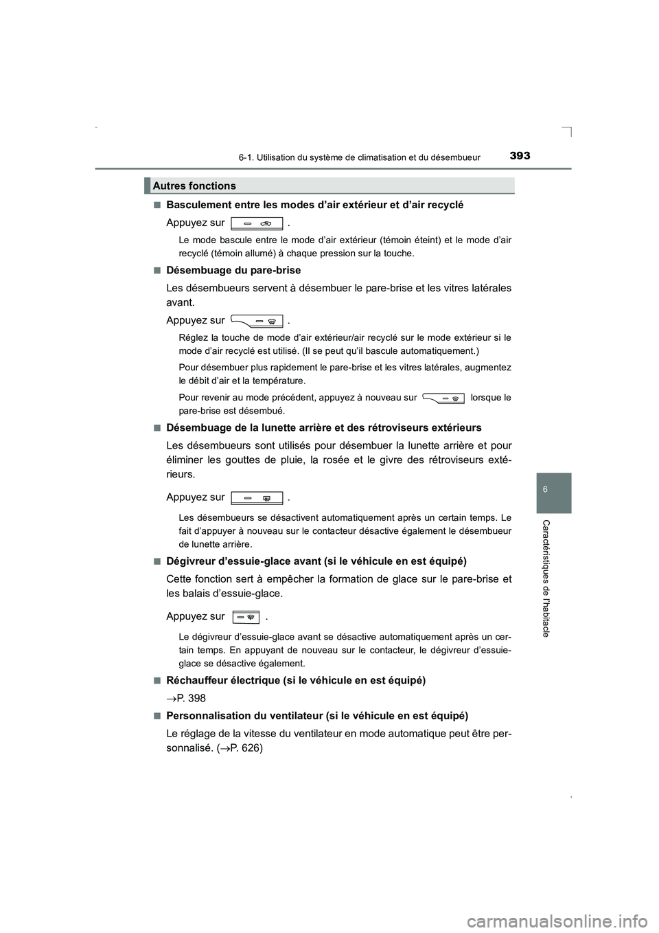 TOYOTA AVENSIS 2016 Notices Demploi (in French) 3936-1. Utilisation du système de climatisation et du désembueur
AVENSIS_OM_OM20C21K_(EK)
6
Caractéristiques de l’habitacle
■Basculement entre les modes d’air extérieur et d’air recyclé
A TOYOTA AVENSIS 2016 Notices Demploi (in French) 3936-1. Utilisation du système de climatisation et du désembueur
AVENSIS_OM_OM20C21K_(EK)
6
Caractéristiques de l’habitacle
■Basculement entre les modes d’air extérieur et d’air recyclé
A