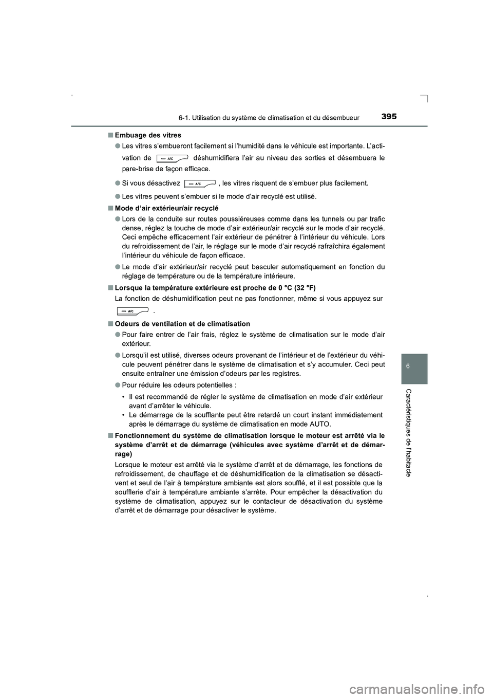 TOYOTA AVENSIS 2016 Notices Demploi (in French) 3956-1. Utilisation du système de climatisation et du désembueur
AVENSIS_OM_OM20C21K_(EK)
6
Caractéristiques de l’habitacle
■Embuage des vitres
●Les vitres s’embueront facilement si l’hum TOYOTA AVENSIS 2016 Notices Demploi (in French) 3956-1. Utilisation du système de climatisation et du désembueur
AVENSIS_OM_OM20C21K_(EK)
6
Caractéristiques de l’habitacle
■Embuage des vitres
●Les vitres s’embueront facilement si l’hum