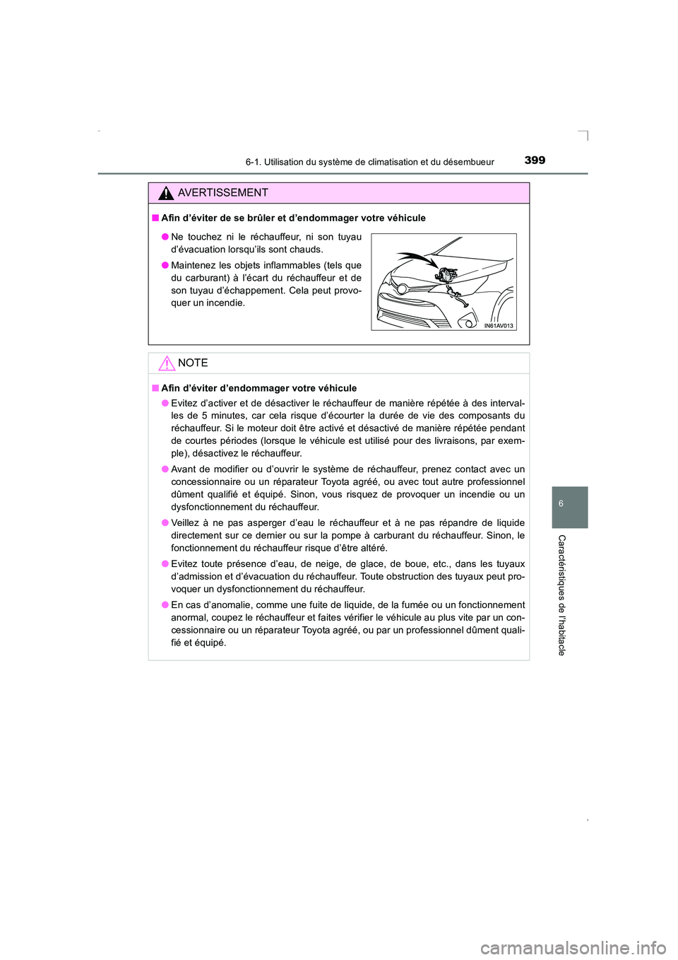 TOYOTA AVENSIS 2016 Notices Demploi (in French) 3996-1. Utilisation du système de climatisation et du désembueur
AVENSIS_OM_OM20C21K_(EK)
6
Caractéristiques de l’habitacle
AVERTISSEMENT
■Afin d’éviter de se brûler et d’endommager votre TOYOTA AVENSIS 2016 Notices Demploi (in French) 3996-1. Utilisation du système de climatisation et du désembueur
AVENSIS_OM_OM20C21K_(EK)
6
Caractéristiques de l’habitacle
AVERTISSEMENT
■Afin d’éviter de se brûler et d’endommager votre