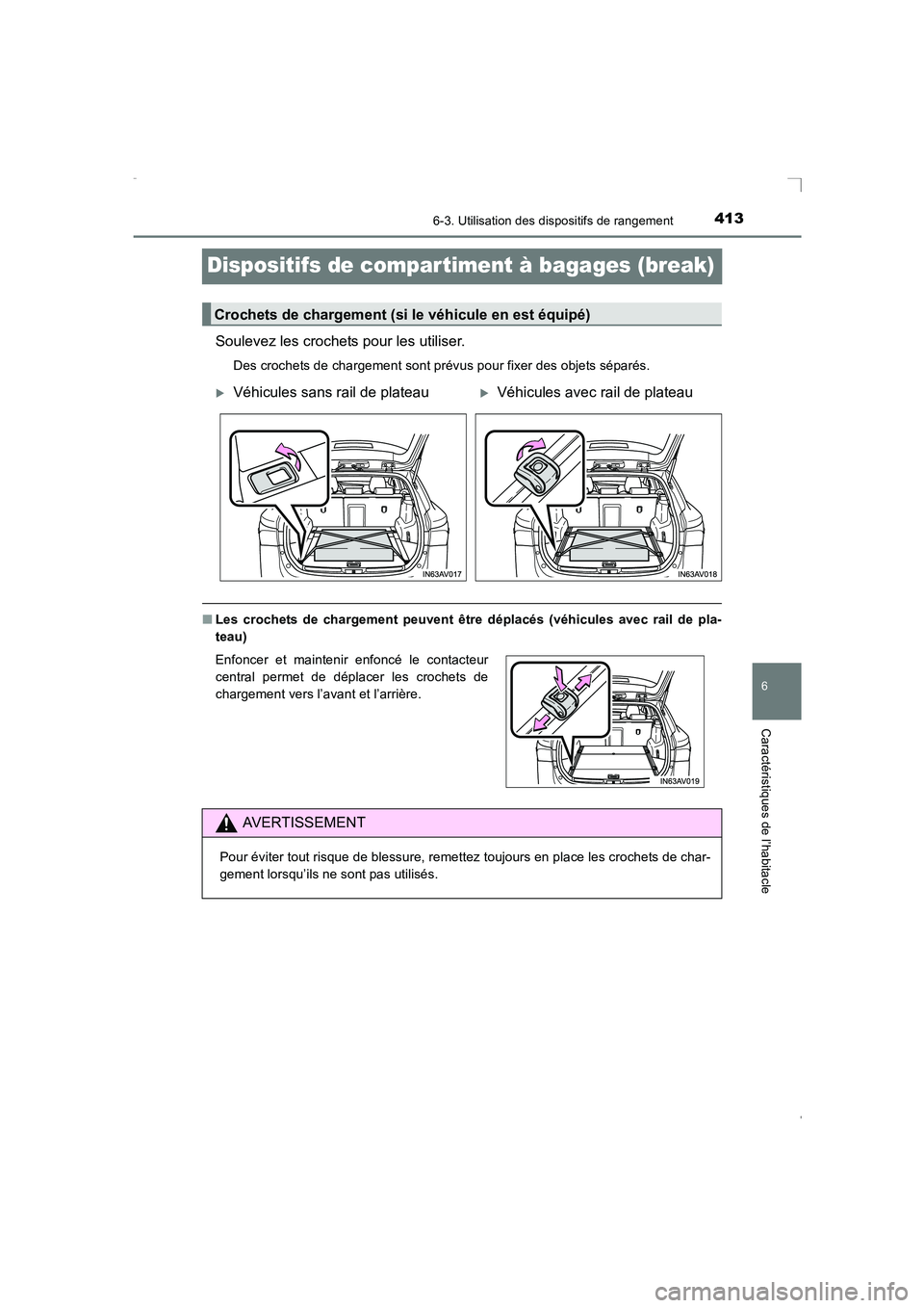 TOYOTA AVENSIS 2016  Notices Demploi (in French) 4136-3. Utilisation des dispositifs de rangement
AVENSIS_OM_OM20C21K_(EK)
6
Caractéristiques de l’habitacle
Dispositifs de compar timent à bagages (break)
Soulevez les crochets pour les utiliser.
