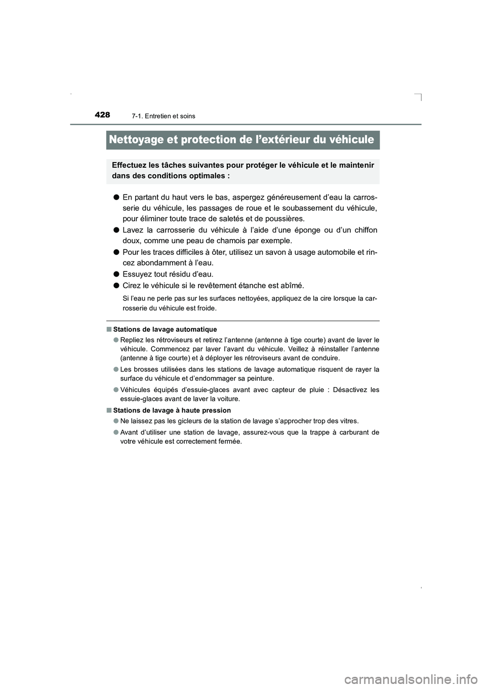 TOYOTA AVENSIS 2016 Notices Demploi (in French) 4287-1. Entretien et soins
AVENSIS_OM_OM20C21K_(EK)
Nettoyage et protection de l’extérieur du véhicule
●En partant du haut vers le bas, aspergez généreusement d’eau la carros-
serie du véhi TOYOTA AVENSIS 2016 Notices Demploi (in French) 4287-1. Entretien et soins
AVENSIS_OM_OM20C21K_(EK)
Nettoyage et protection de l’extérieur du véhicule
●En partant du haut vers le bas, aspergez généreusement d’eau la carros-
serie du véhi