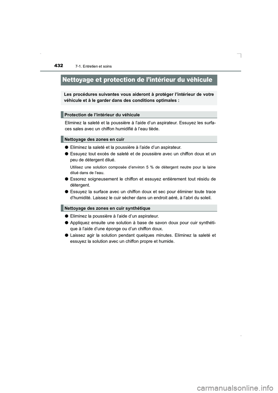 TOYOTA AVENSIS 2016 Notices Demploi (in French) 4327-1. Entretien et soins
AVENSIS_OM_OM20C21K_(EK)
Nettoyage et protection de l’intérieur du véhicule
Eliminez la saleté et la poussière à l’aide d’un aspirateur. Essuyez les surfa-
ces sa TOYOTA AVENSIS 2016 Notices Demploi (in French) 4327-1. Entretien et soins
AVENSIS_OM_OM20C21K_(EK)
Nettoyage et protection de l’intérieur du véhicule
Eliminez la saleté et la poussière à l’aide d’un aspirateur. Essuyez les surfa-
ces sa
