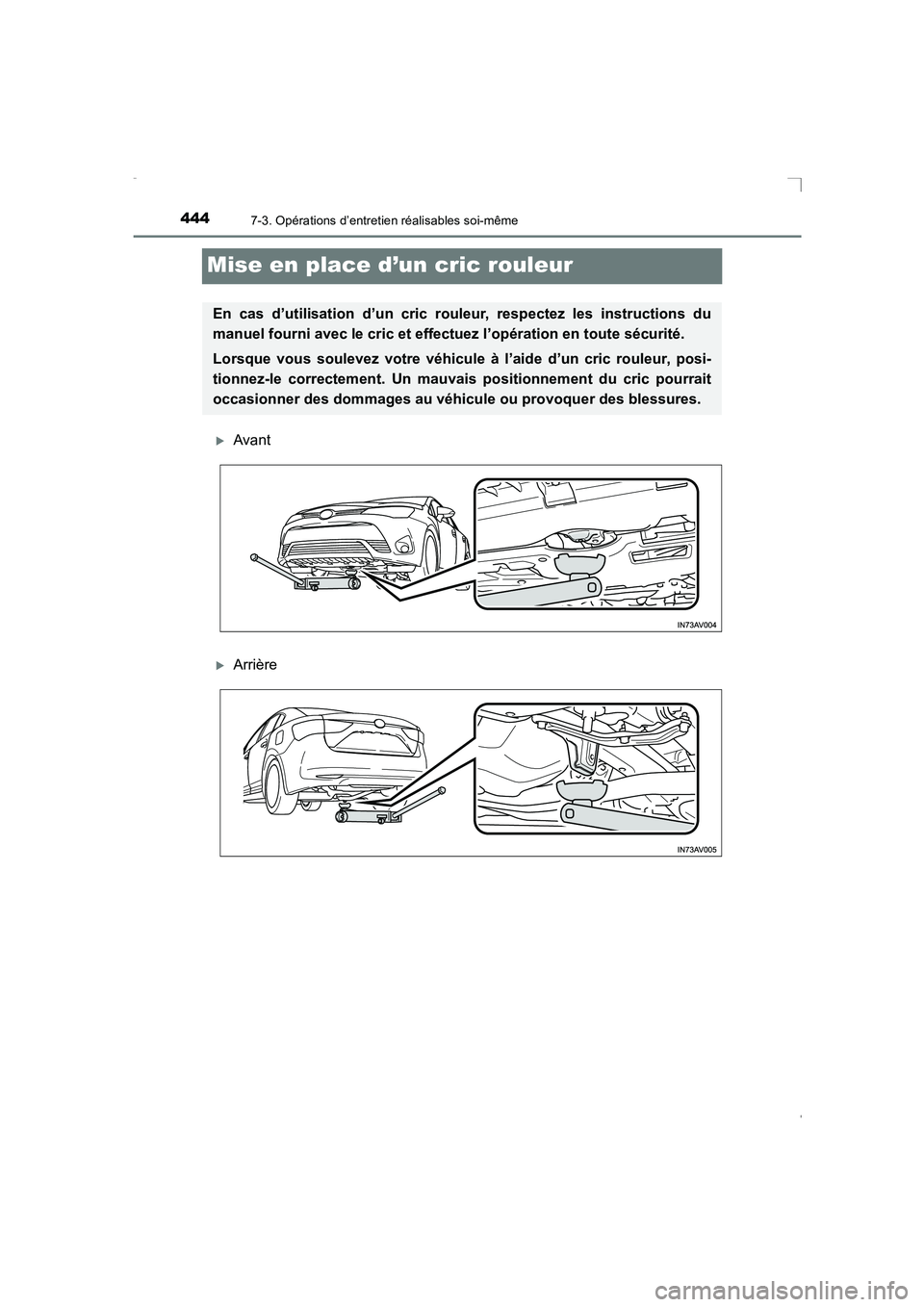 TOYOTA AVENSIS 2016  Notices Demploi (in French) 4447-3. Opérations d’entretien réalisables soi-même
AVENSIS_OM_OM20C21K_(EK)
Mise en place d’un cric rouleur
�XAvant
�XArrière
En cas d’utilisation d’un cric rouleur, respectez les instruc