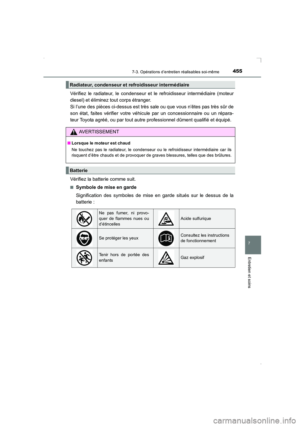 TOYOTA AVENSIS 2016  Notices Demploi (in French) 4557-3. Opérations d’entretien réalisables soi-même
AVENSIS_OM_OM20C21K_(EK)
7
Entretien et soins
Vérifiez le radiateur, le condenseur et le refroidisseur intermédiaire (moteur
diesel) et élim
