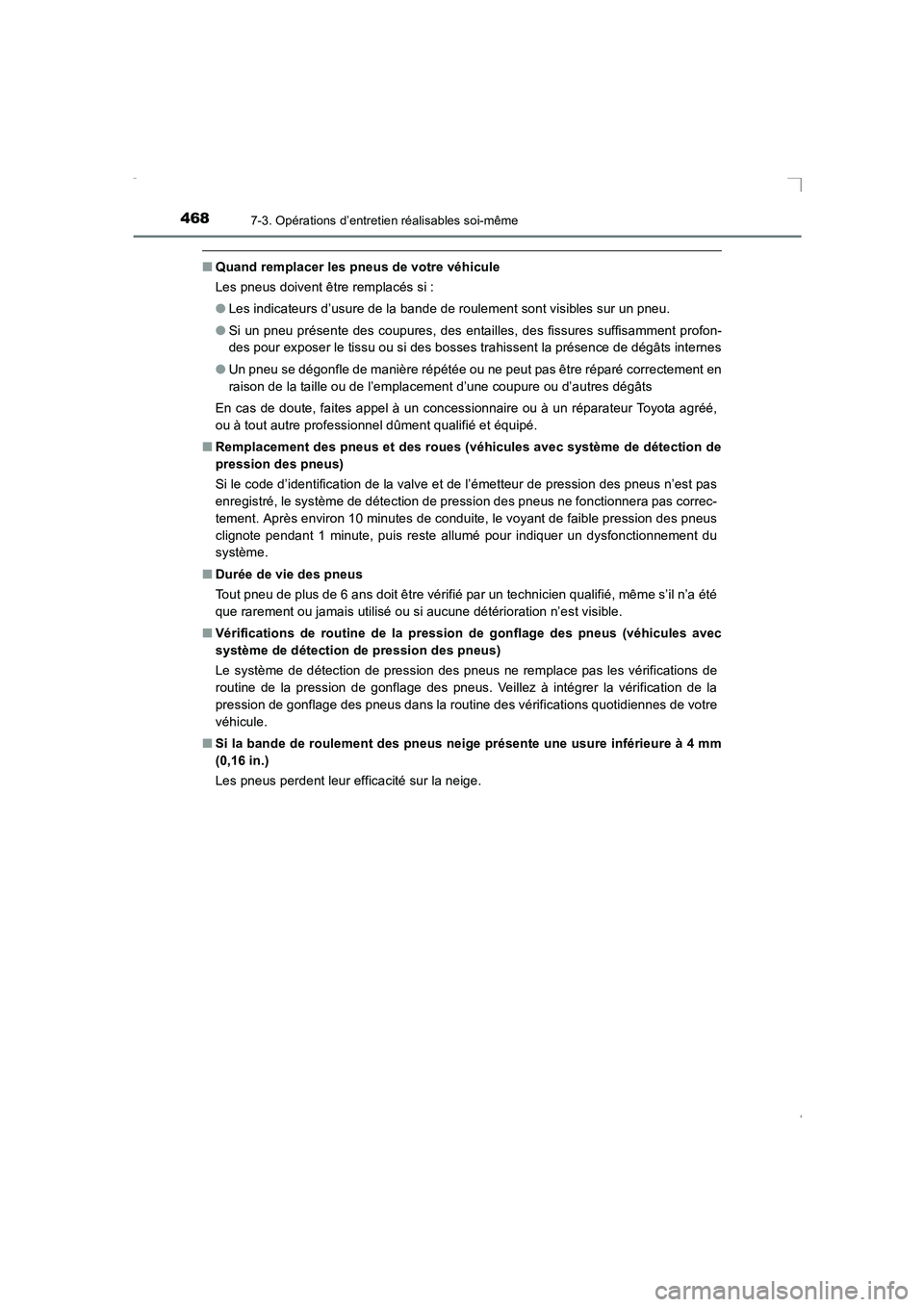 TOYOTA AVENSIS 2016 Notices Demploi (in French) 4687-3. Opérations d’entretien réalisables soi-même
AVENSIS_OM_OM20C21K_(EK)
■Quand remplacer les pneus de votre véhicule
Les pneus doivent être remplacés si :
●Les indicateurs d’usure d TOYOTA AVENSIS 2016 Notices Demploi (in French) 4687-3. Opérations d’entretien réalisables soi-même
AVENSIS_OM_OM20C21K_(EK)
■Quand remplacer les pneus de votre véhicule
Les pneus doivent être remplacés si :
●Les indicateurs d’usure d