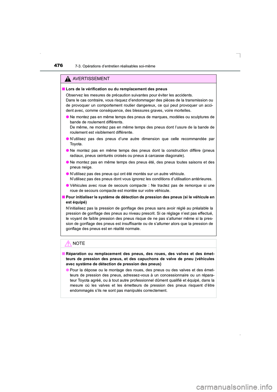 TOYOTA AVENSIS 2016 Notices Demploi (in French) 4767-3. Opérations d’entretien réalisables soi-même
AVENSIS_OM_OM20C21K_(EK)
AVERTISSEMENT
■Lors de la vérification ou du remplacement des pneus
Observez les mesures de précaution suivantes p TOYOTA AVENSIS 2016 Notices Demploi (in French) 4767-3. Opérations d’entretien réalisables soi-même
AVENSIS_OM_OM20C21K_(EK)
AVERTISSEMENT
■Lors de la vérification ou du remplacement des pneus
Observez les mesures de précaution suivantes p