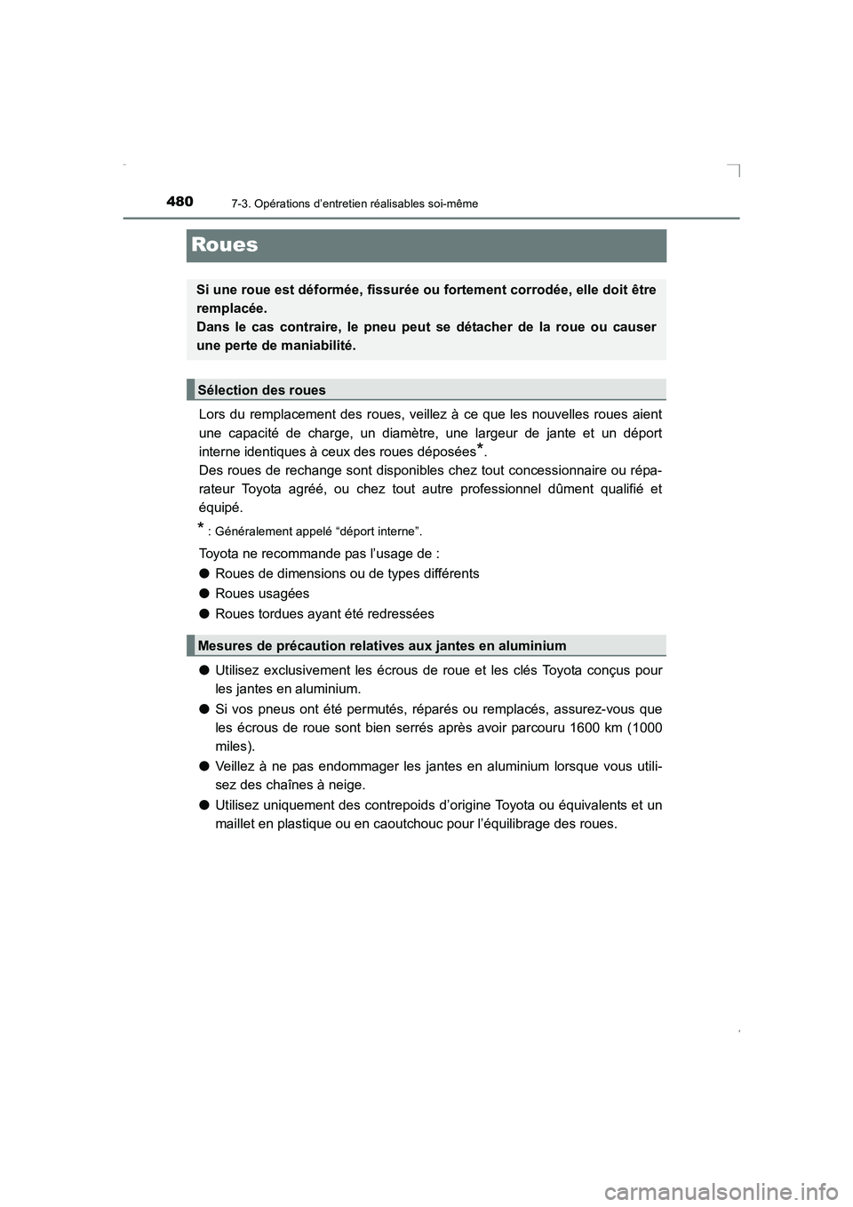 TOYOTA AVENSIS 2016 Notices Demploi (in French) 4807-3. Opérations d’entretien réalisables soi-même
AVENSIS_OM_OM20C21K_(EK)
Roues
Lors du remplacement des roues, veillez à ce que les nouvelles roues aient
une capacité de charge, un diamètr TOYOTA AVENSIS 2016 Notices Demploi (in French) 4807-3. Opérations d’entretien réalisables soi-même
AVENSIS_OM_OM20C21K_(EK)
Roues
Lors du remplacement des roues, veillez à ce que les nouvelles roues aient
une capacité de charge, un diamètr