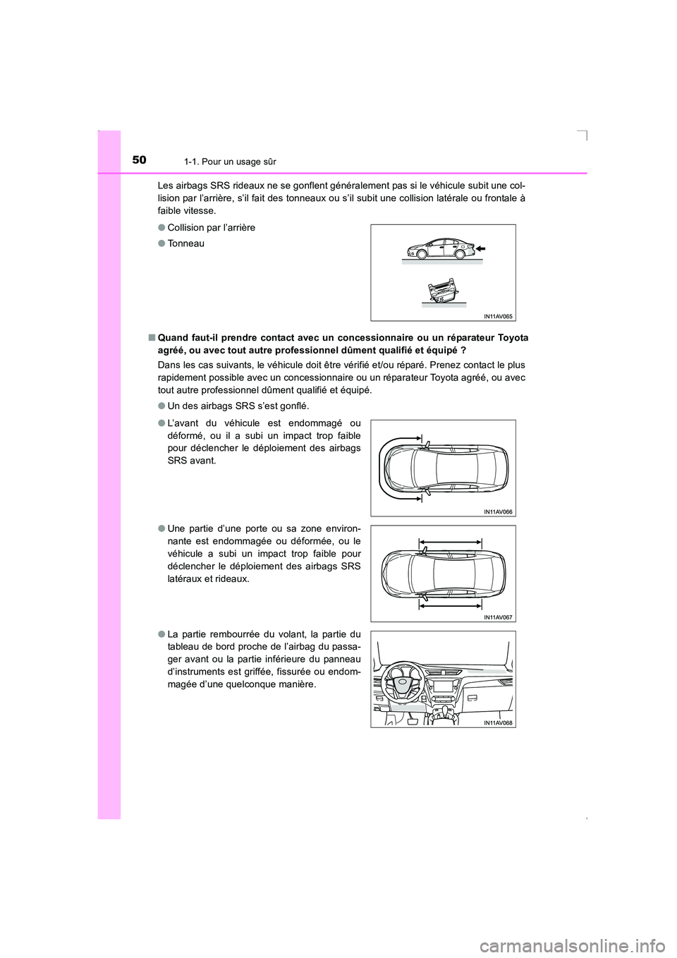 TOYOTA AVENSIS 2016 Notices Demploi (in French) 501-1. Pour un usage sûr
AVENSIS_OM_OM20C21K_(EK)Les airbags SRS rideaux ne se gonflent généralement pas si le véhicule subit une col-
lision par l’arrière, s’il fait des tonneaux ou s’il s TOYOTA AVENSIS 2016 Notices Demploi (in French) 501-1. Pour un usage sûr
AVENSIS_OM_OM20C21K_(EK)Les airbags SRS rideaux ne se gonflent généralement pas si le véhicule subit une col-
lision par l’arrière, s’il fait des tonneaux ou s’il s
