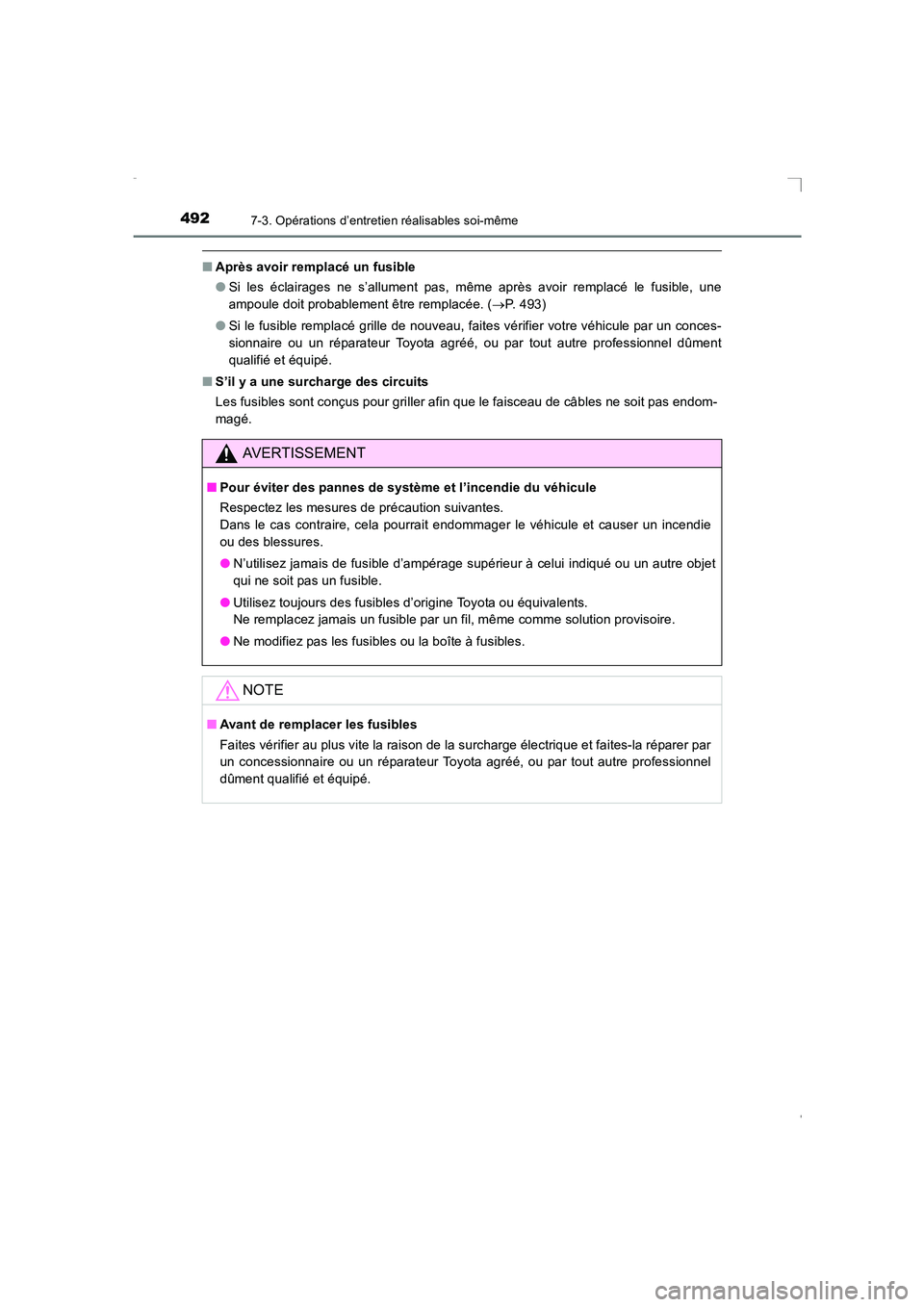 TOYOTA AVENSIS 2016  Notices Demploi (in French) 4927-3. Opérations d’entretien réalisables soi-même
AVENSIS_OM_OM20C21K_(EK)
■Après avoir remplacé un fusible
●Si les éclairages ne s’allument pas, même après avoir remplacé le fusibl