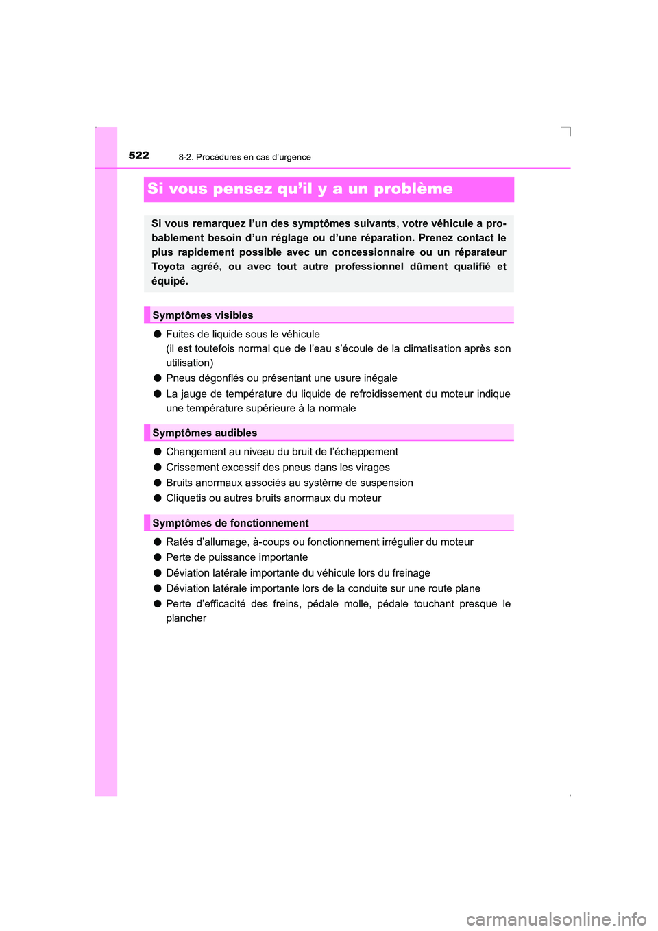 TOYOTA AVENSIS 2016 Notices Demploi (in French) 5228-2. Procédures en cas d’urgence
AVENSIS_OM_OM20C21K_(EK)
Si vous pensez qu’il y a un problème
●Fuites de liquide sous le véhicule
(il est toutefois normal que de l’eau s’écoule de l TOYOTA AVENSIS 2016 Notices Demploi (in French) 5228-2. Procédures en cas d’urgence
AVENSIS_OM_OM20C21K_(EK)
Si vous pensez qu’il y a un problème
●Fuites de liquide sous le véhicule
(il est toutefois normal que de l’eau s’écoule de l