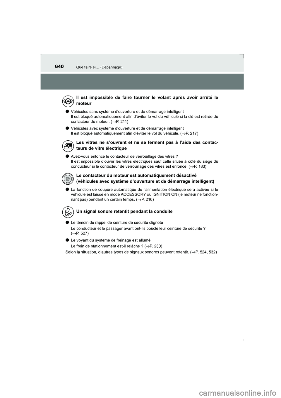 TOYOTA AVENSIS 2016 Notices Demploi (in French) 640Que faire si… (Dépannage)
AVENSIS_OM_OM20C21K_(EK)
●Véhicules sans système d’ouverture et de démarrage intelligent
Il est bloqué automatiquement afin d’éviter le vol du véhicule si TOYOTA AVENSIS 2016 Notices Demploi (in French) 640Que faire si… (Dépannage)
AVENSIS_OM_OM20C21K_(EK)
●Véhicules sans système d’ouverture et de démarrage intelligent
Il est bloqué automatiquement afin d’éviter le vol du véhicule si
