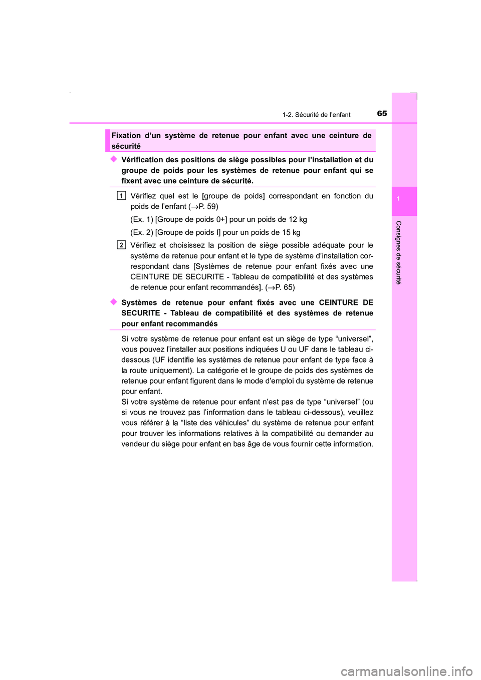 TOYOTA AVENSIS 2016 Notices Demploi (in French) 651-2. Sécurité de l’enfant
1
AVENSIS_OM_OM20C21K_(EK)
Consignes de sécurité
◆Vérification des positions de siège possibles pour l’installation et du
groupe de poids pour les systèmes de TOYOTA AVENSIS 2016 Notices Demploi (in French) 651-2. Sécurité de l’enfant
1
AVENSIS_OM_OM20C21K_(EK)
Consignes de sécurité
◆Vérification des positions de siège possibles pour l’installation et du
groupe de poids pour les systèmes de