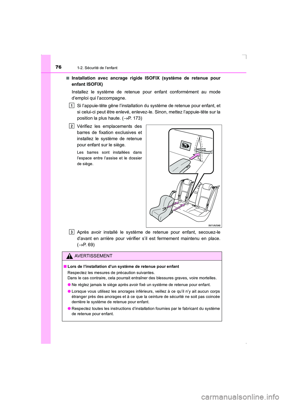 TOYOTA AVENSIS 2016 Notices Demploi (in French) 761-2. Sécurité de l’enfant
AVENSIS_OM_OM20C21K_(EK)■
Installation avec ancrage rigide ISOFIX (système de retenue pour
enfant ISOFIX)
Installez le système de retenue pour enfant conformément TOYOTA AVENSIS 2016 Notices Demploi (in French) 761-2. Sécurité de l’enfant
AVENSIS_OM_OM20C21K_(EK)■
Installation avec ancrage rigide ISOFIX (système de retenue pour
enfant ISOFIX)
Installez le système de retenue pour enfant conformément
