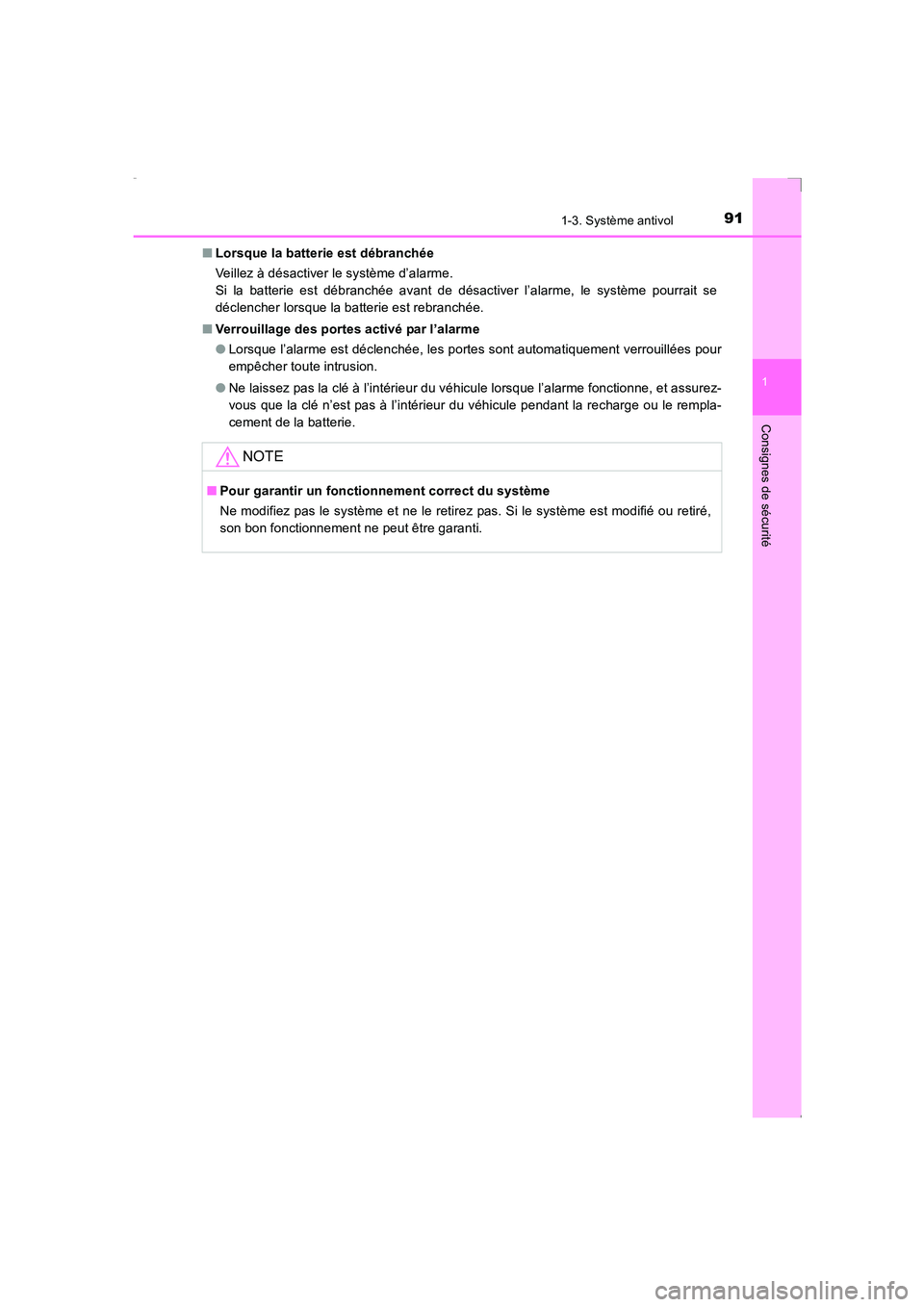 TOYOTA AVENSIS 2016  Notices Demploi (in French) 911-3. Système antivol
1
AVENSIS_OM_OM20C21K_(EK)
Consignes de sécurité
■Lorsque la batterie est débranchée
Veillez à désactiver le système d’alarme. 
Si la batterie est débranchée avant
