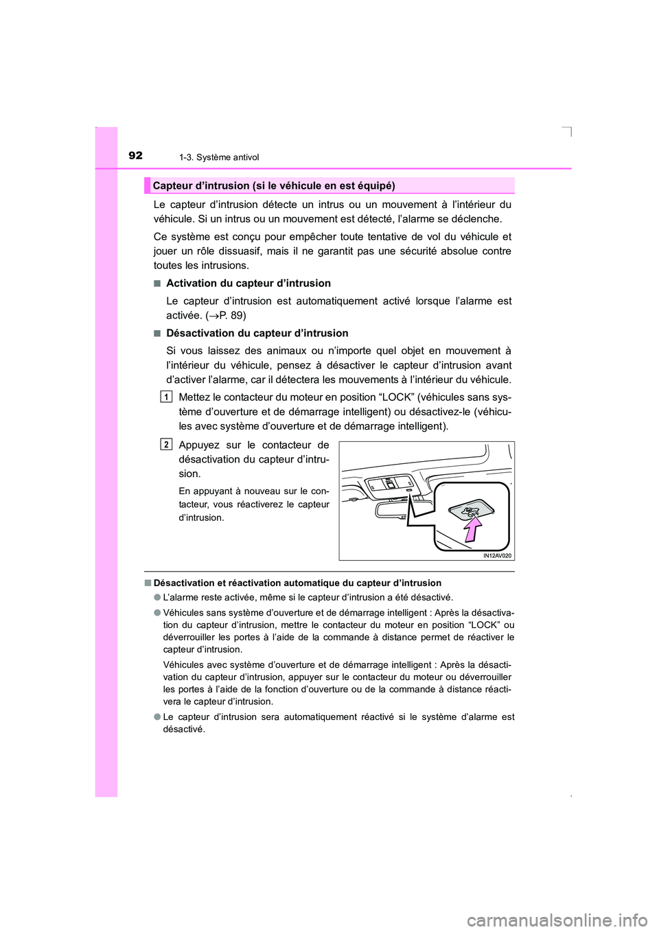 TOYOTA AVENSIS 2016 Notices Demploi (in French) 921-3. Système antivol
AVENSIS_OM_OM20C21K_(EK)
Le capteur d’intrusion détecte un intrus ou un mouvement à l’intérieur du
véhicule. Si un intrus ou un mouvement est détecté, l’alarme se d TOYOTA AVENSIS 2016 Notices Demploi (in French) 921-3. Système antivol
AVENSIS_OM_OM20C21K_(EK)
Le capteur d’intrusion détecte un intrus ou un mouvement à l’intérieur du
véhicule. Si un intrus ou un mouvement est détecté, l’alarme se d