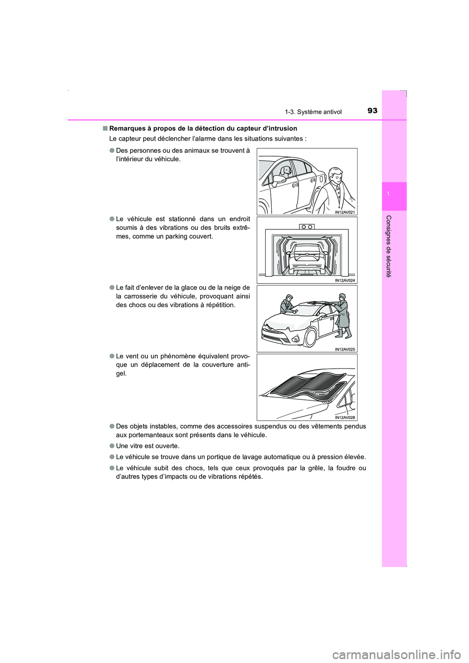 TOYOTA AVENSIS 2016 Notices Demploi (in French) 931-3. Système antivol
1
AVENSIS_OM_OM20C21K_(EK)
Consignes de sécurité
■Remarques à propos de la détection du capteur d’intrusion
Le capteur peut déclencher l’alarme dans les situations s TOYOTA AVENSIS 2016 Notices Demploi (in French) 931-3. Système antivol
1
AVENSIS_OM_OM20C21K_(EK)
Consignes de sécurité
■Remarques à propos de la détection du capteur d’intrusion
Le capteur peut déclencher l’alarme dans les situations s