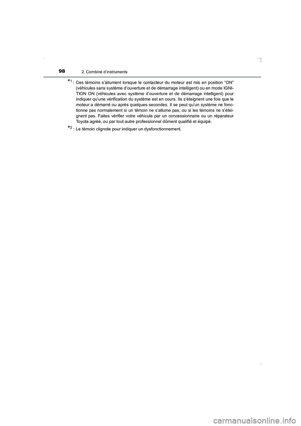 TOYOTA AVENSIS 2016  Notices Demploi (in French) 982. Combiné d’instruments
AVENSIS_OM_OM20C21K_(EK)
*1 :  Ces témoins s’allument lorsque le contacteur du moteur est mis en position “ON”(véhicules sans système d’ouverture et de démarr